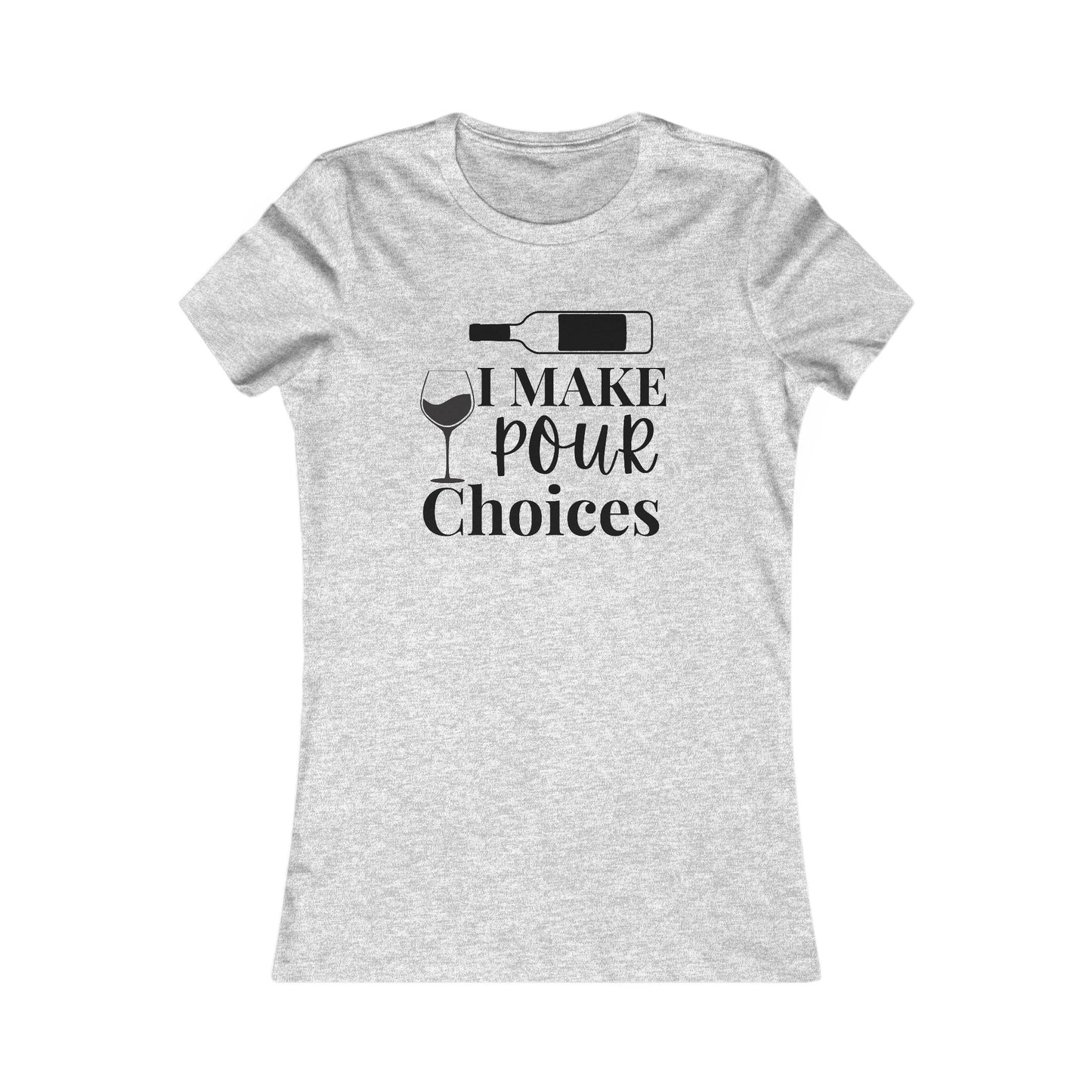 Pour Choices T-Shirt - Women's Fit
