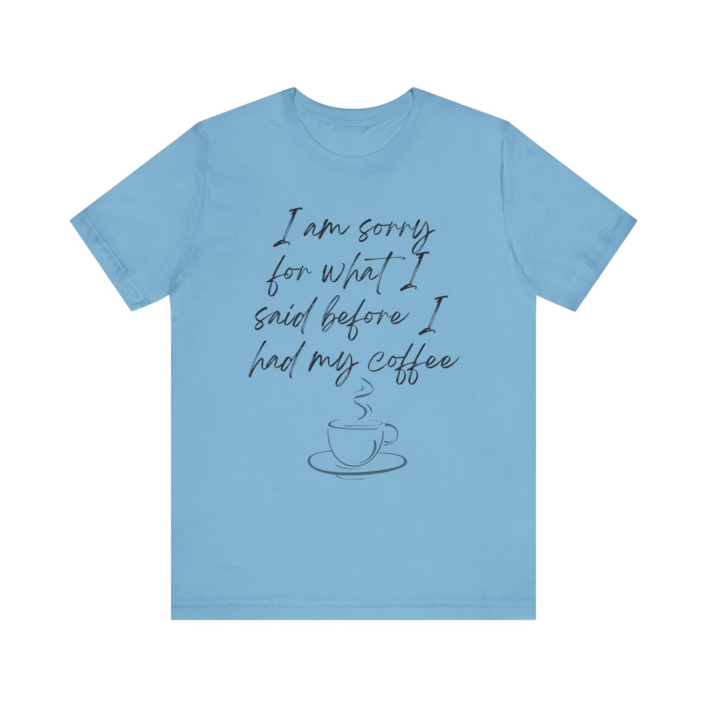 Said Before Coffee T-Shirt