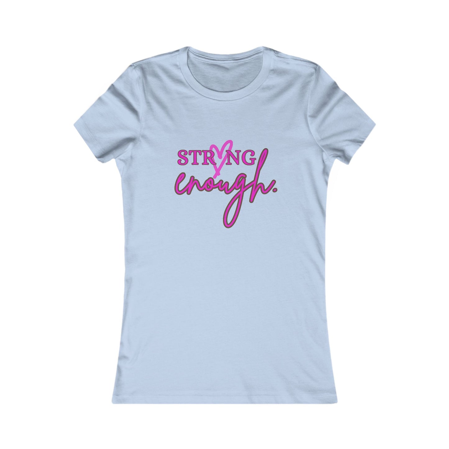 Strong Enough T-Shirt - Women's Fit Pk Lt