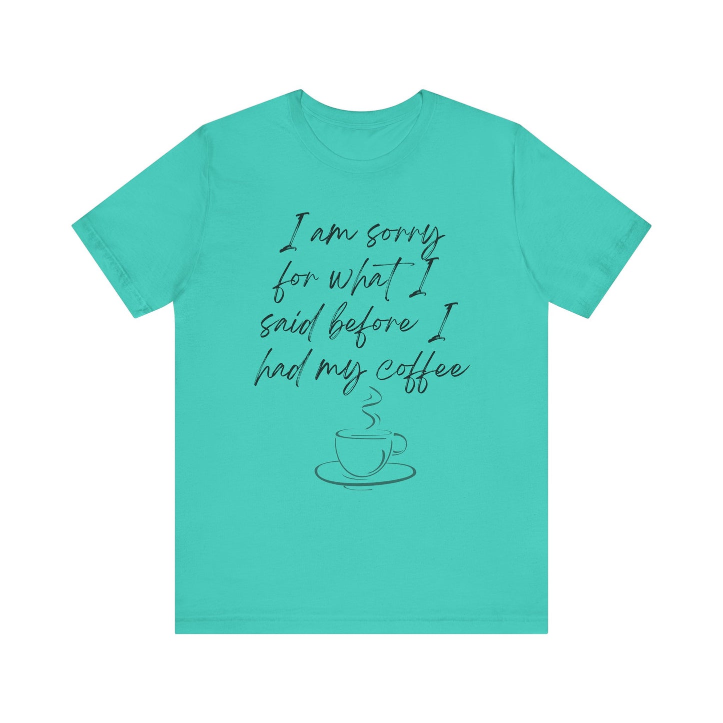 Said Before Coffee T-Shirt