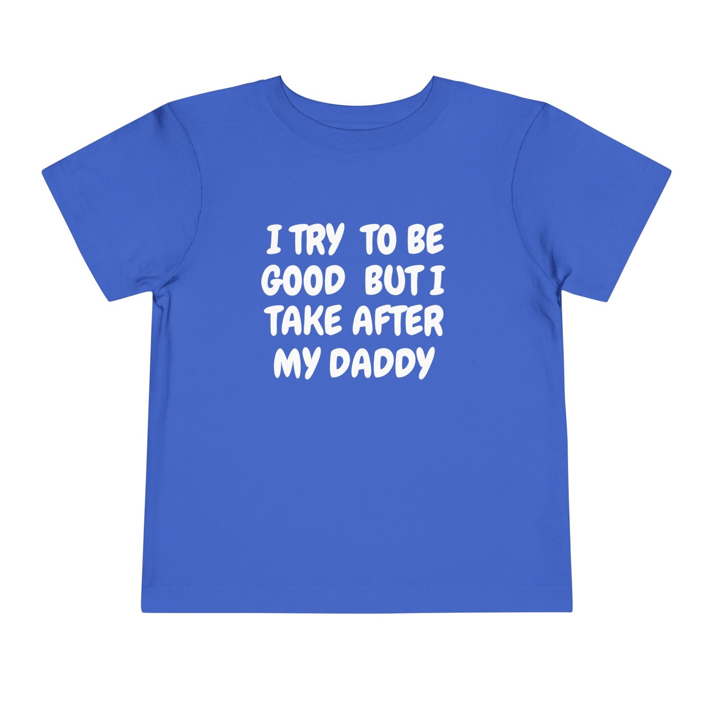 Take After Daddy T-Shirt -Toddler