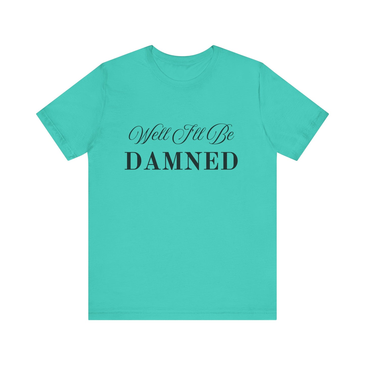 I'll Be Damned T-Shirt