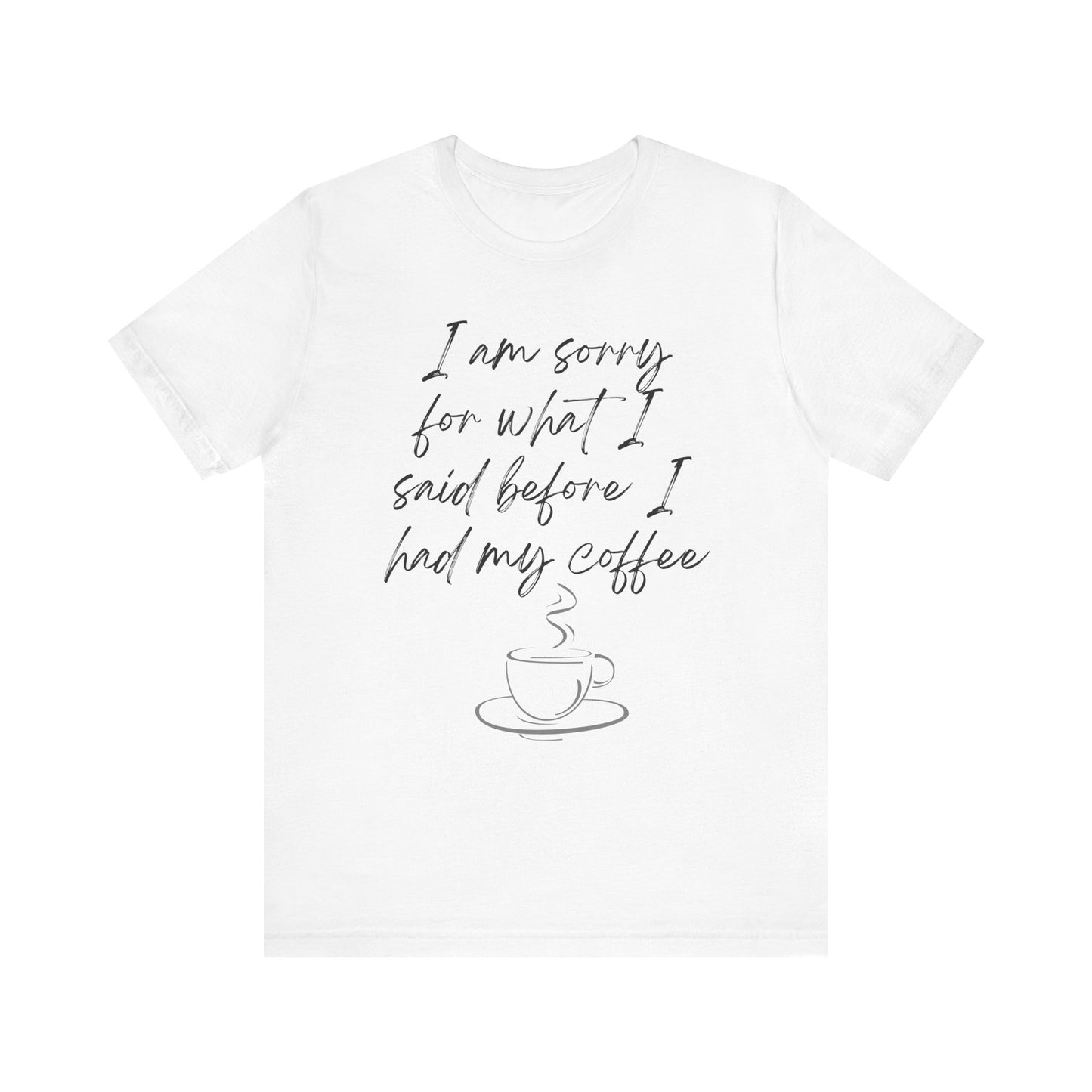 Said Before Coffee T-Shirt