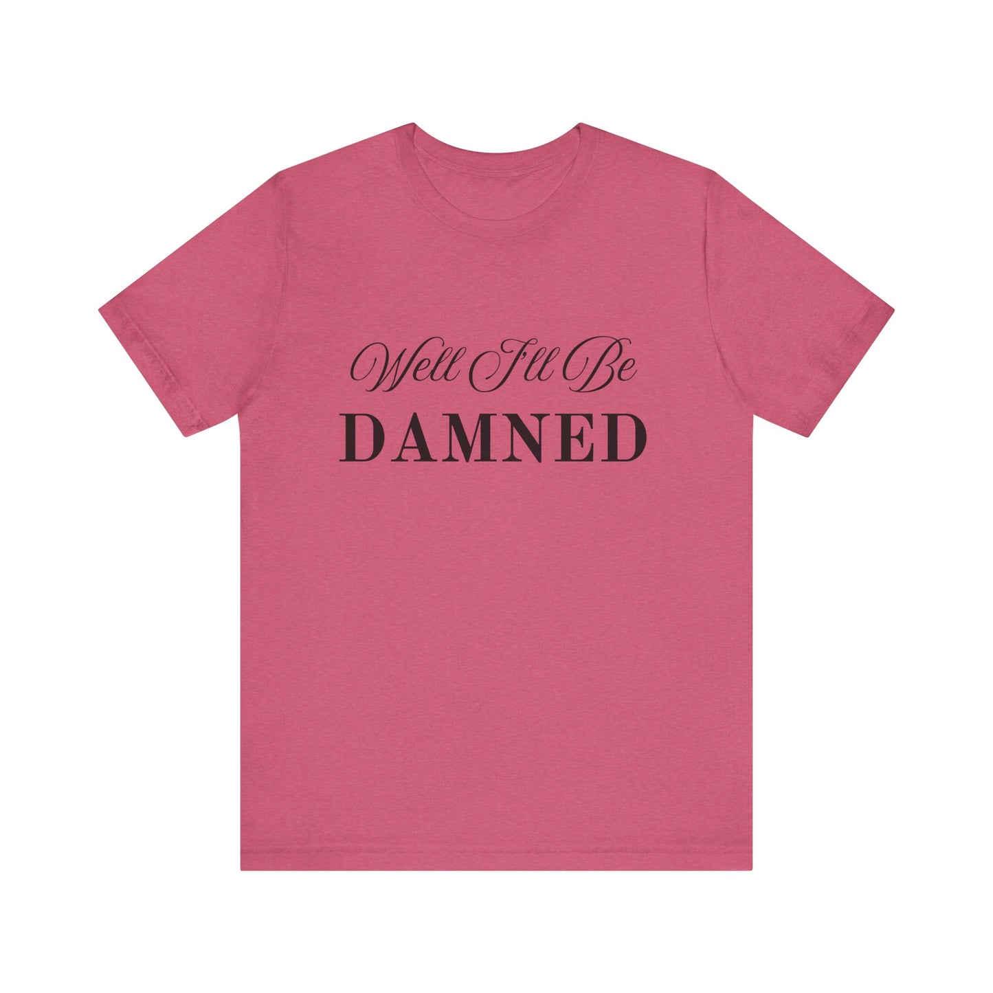 I'll Be Damned T-Shirt