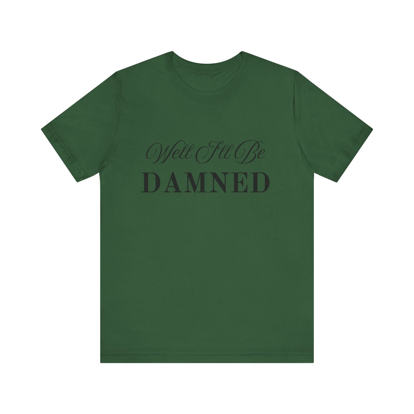 I'll Be Damned T-Shirt