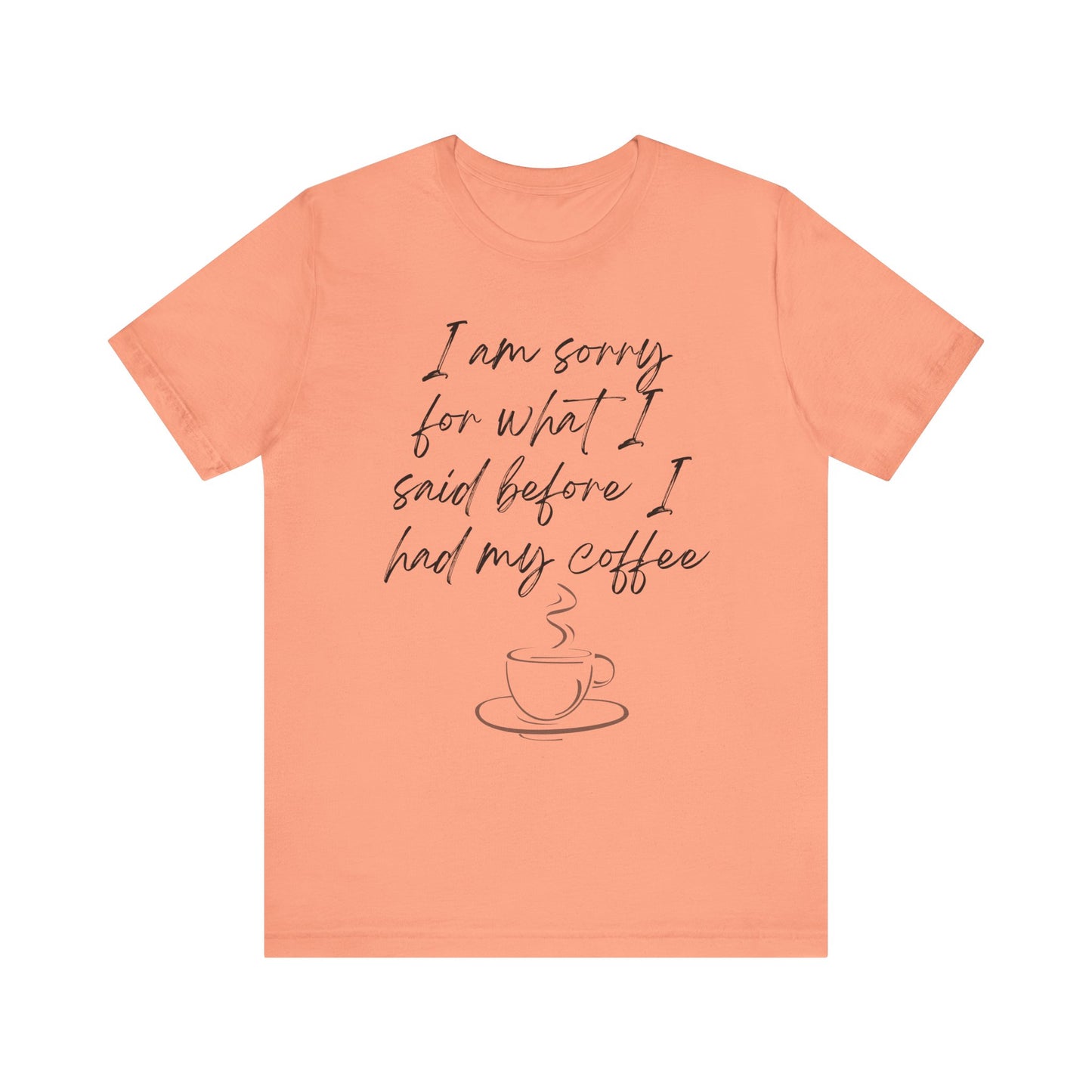 Said Before Coffee T-Shirt