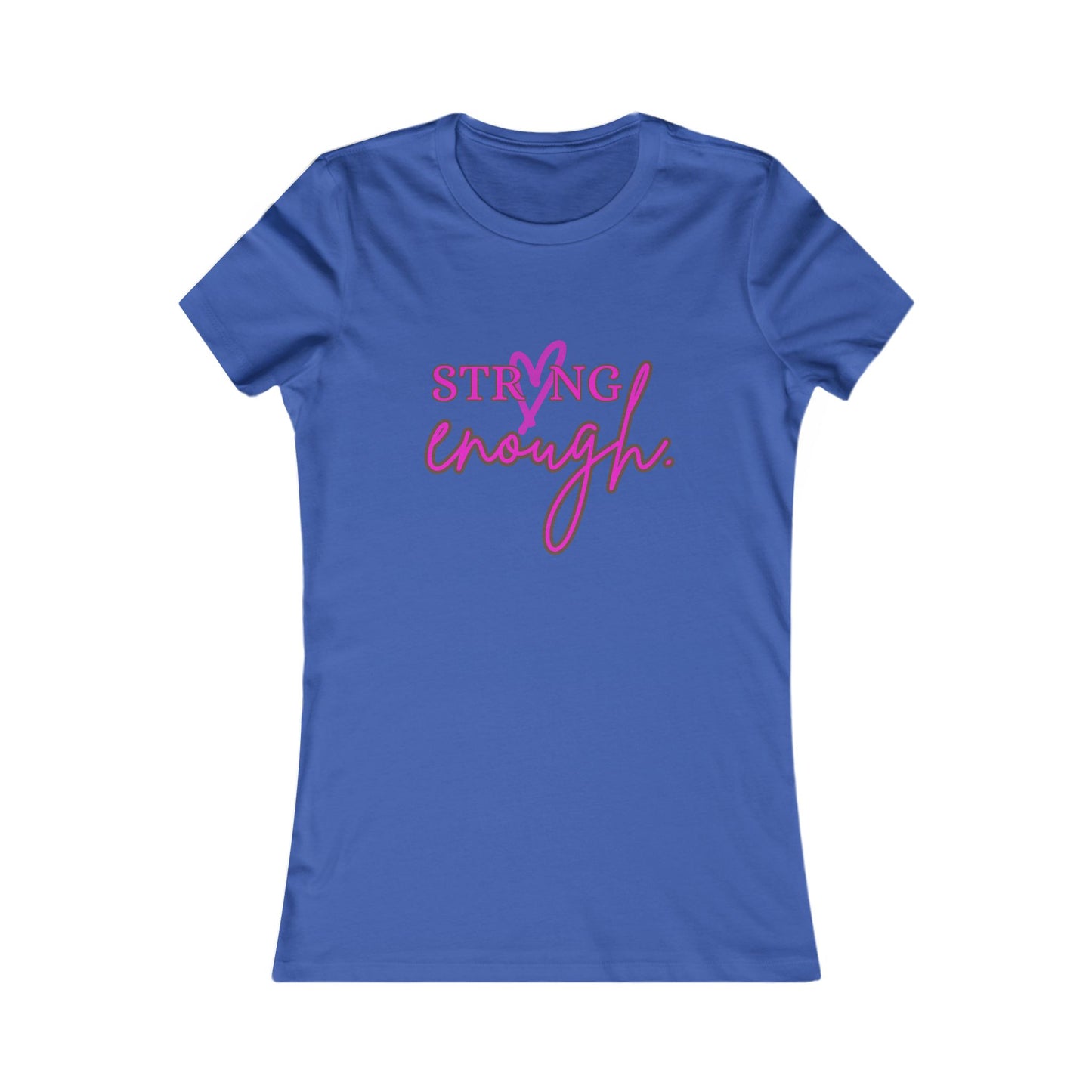Strong Enough T-Shirt - Women's Fit Pk Lt