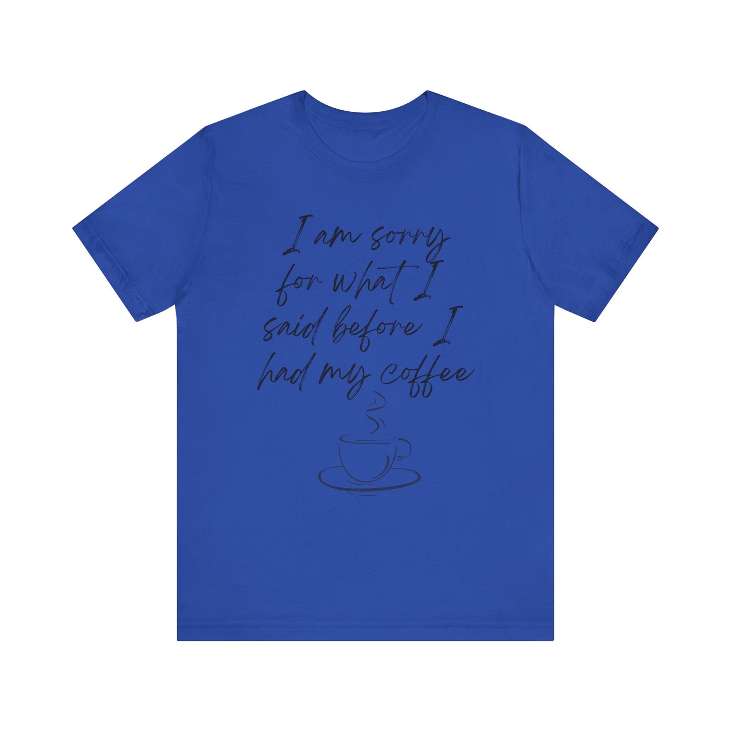 Said Before Coffee T-Shirt