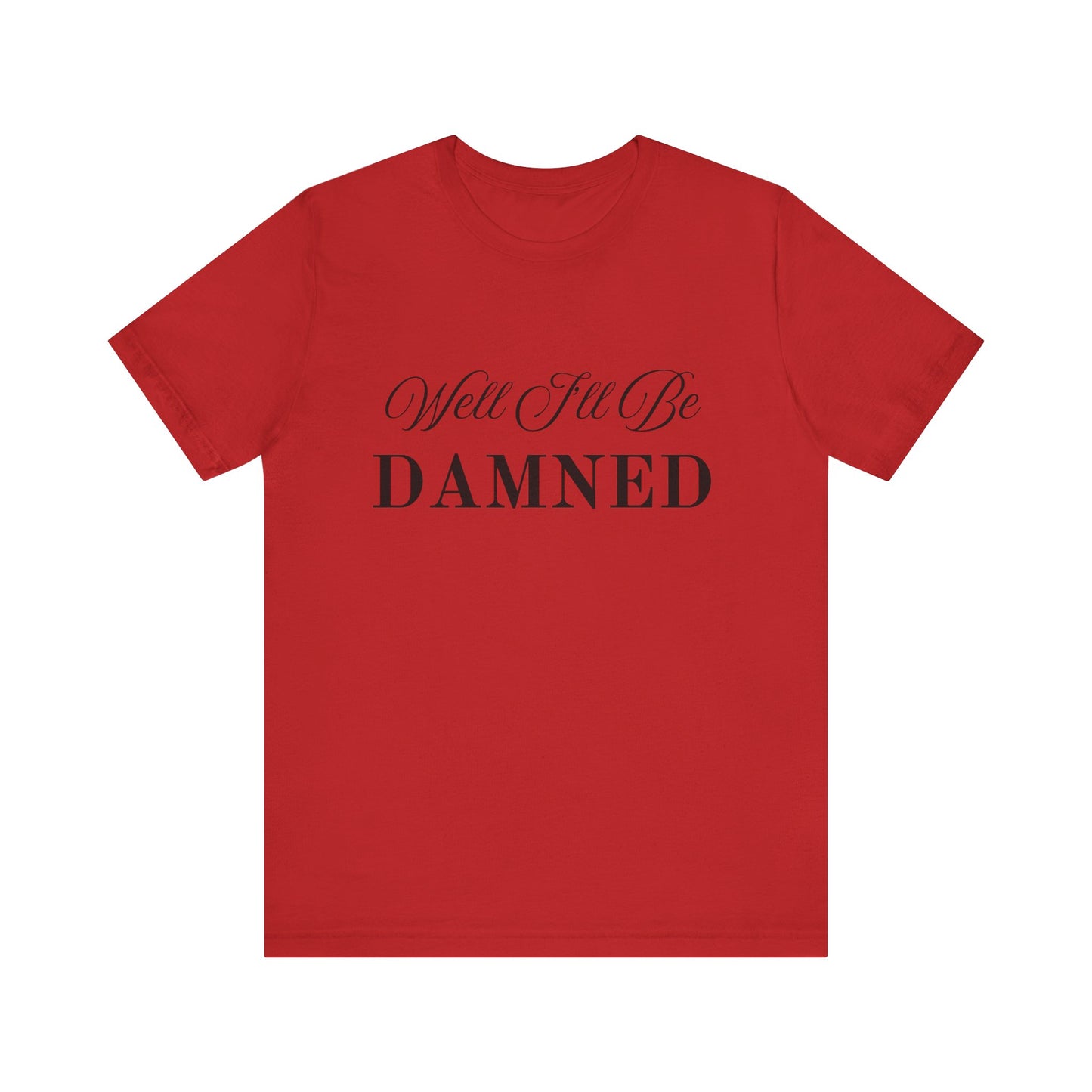 I'll Be Damned T-Shirt
