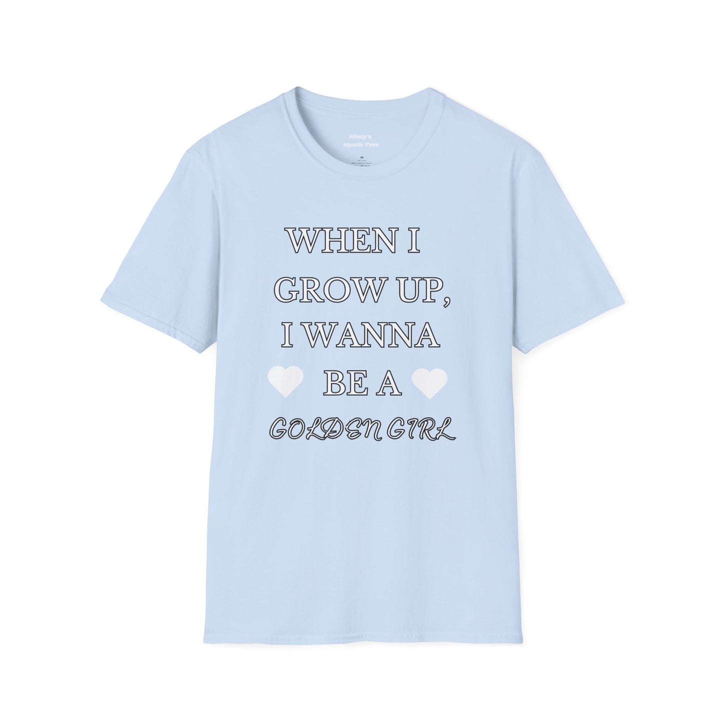 Grow Up Golden Girl T-Shirt