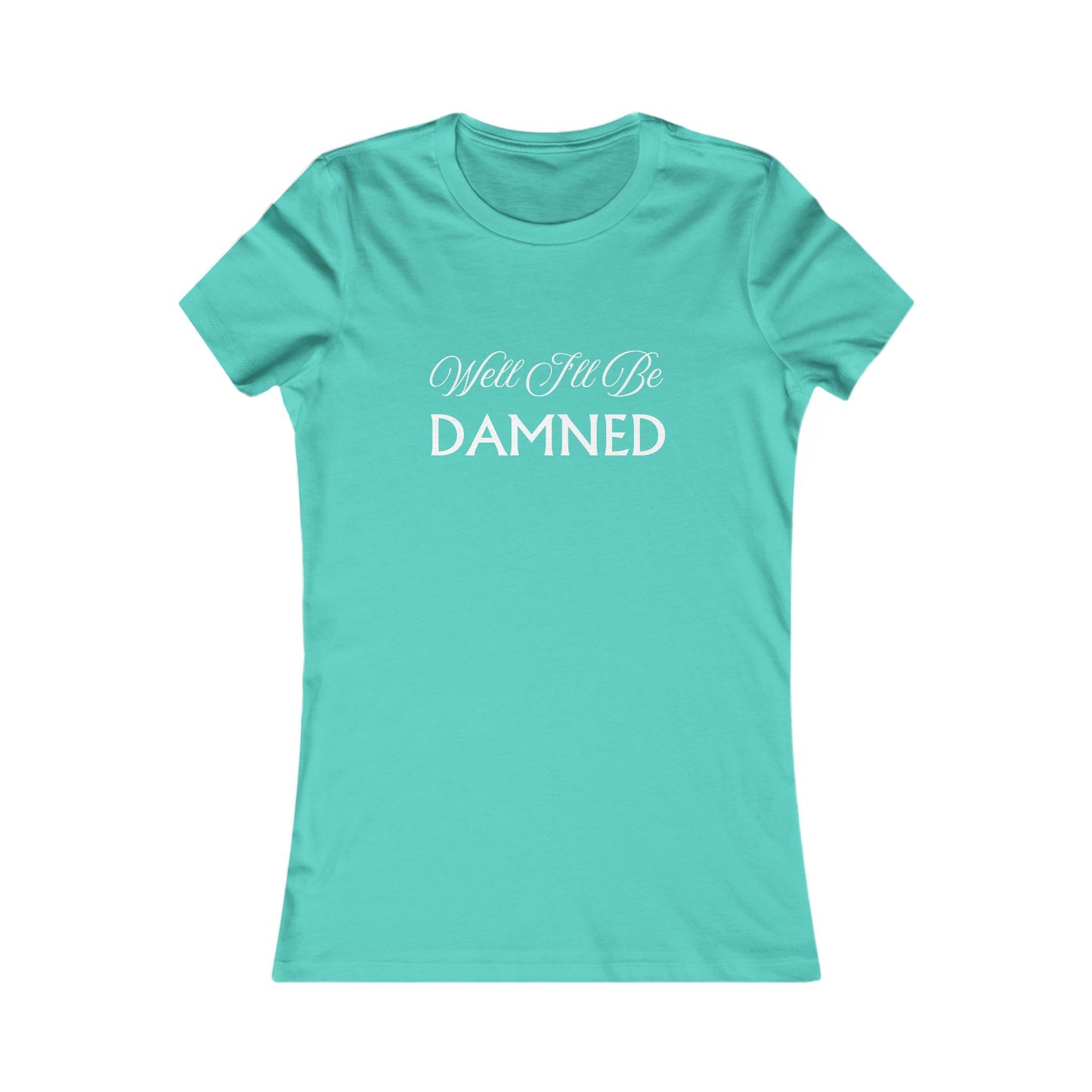 Well I'll Be T-Shirt - Women's Fit Wht Lt