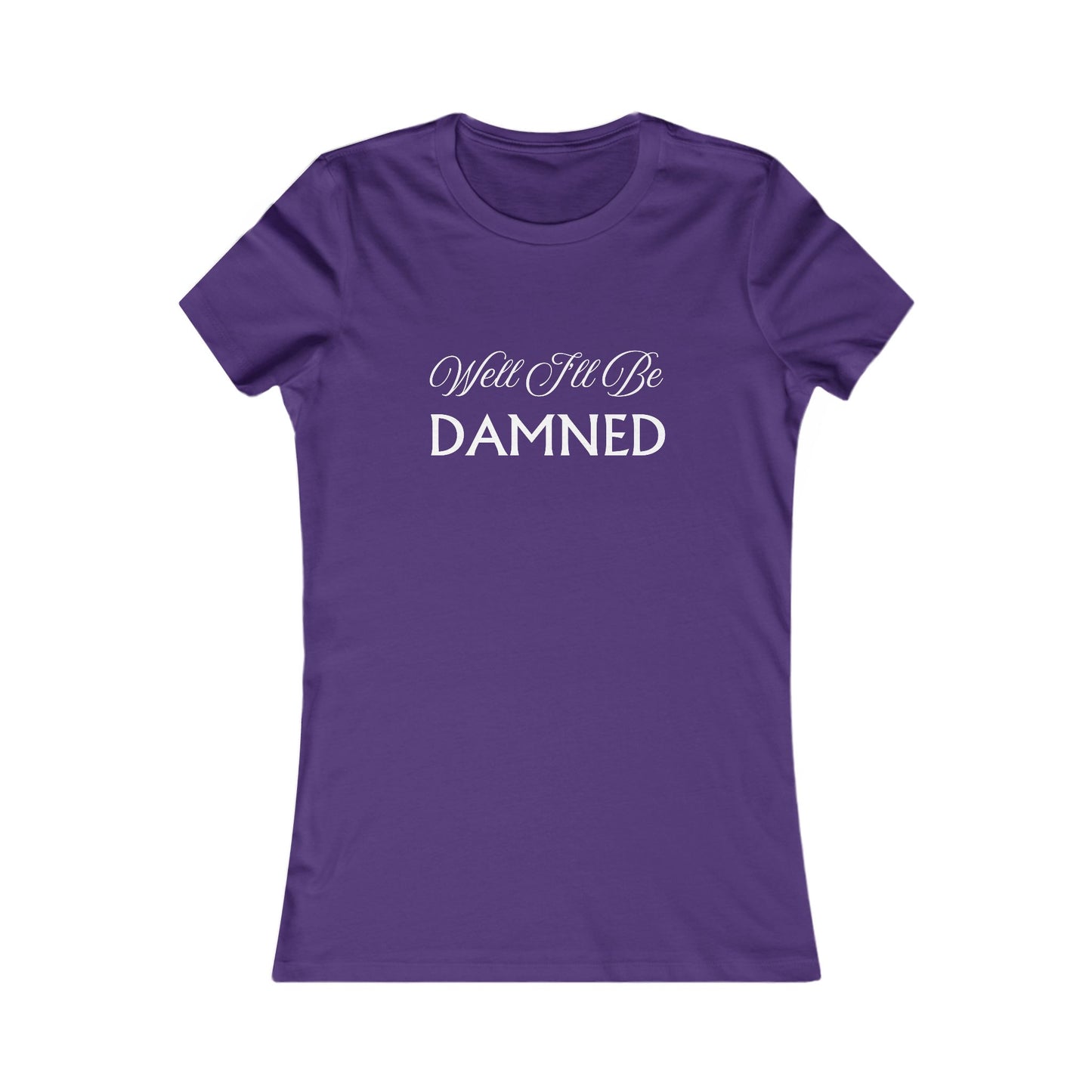 Well I'll Be T-Shirt - Women's Fit Wht Lt