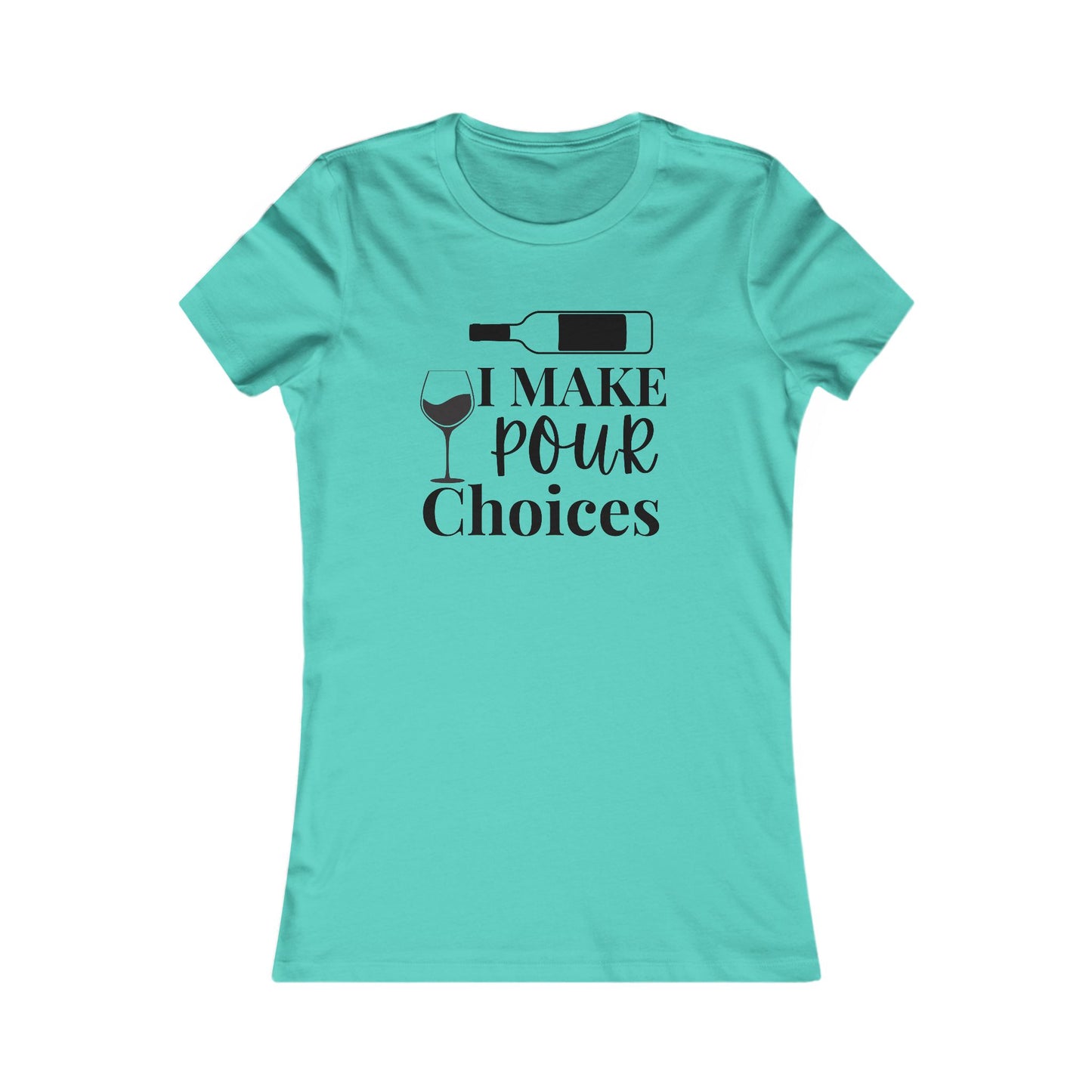 Pour Choices T-Shirt - Women's Fit