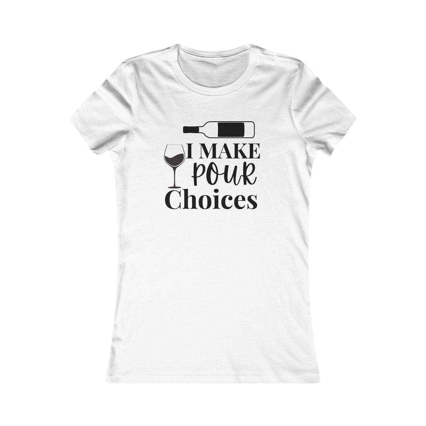 Pour Choices T-Shirt - Women's Fit