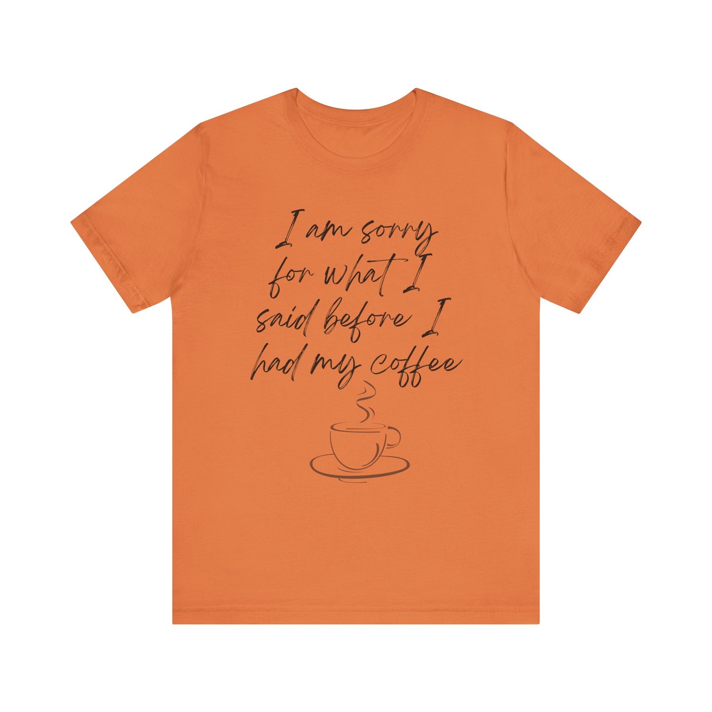 Said Before Coffee T-Shirt
