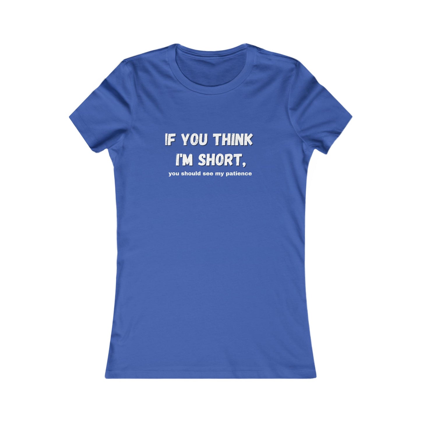 Short Patience T-Shirt - Women's Fit