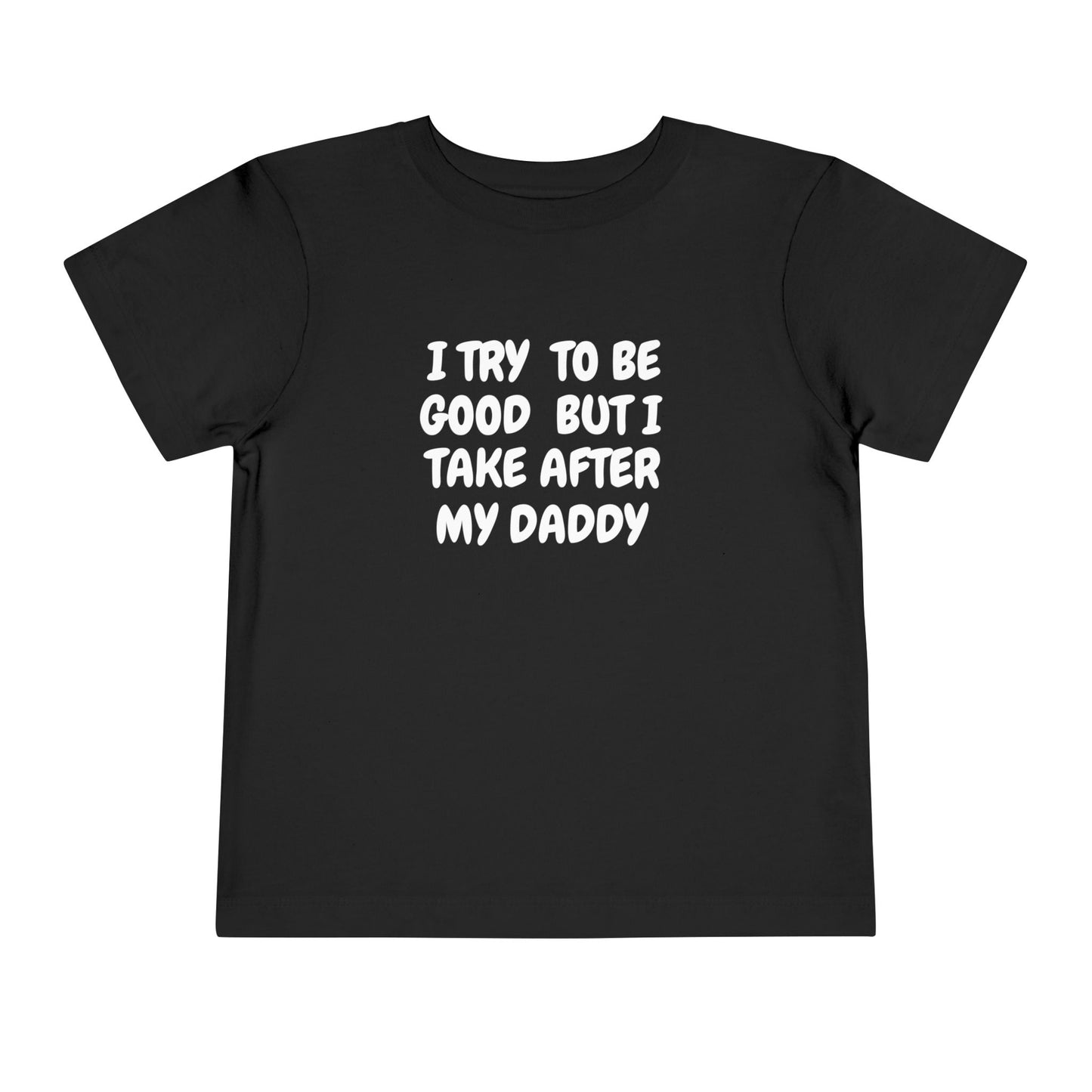 Take After Daddy T-Shirt -Toddler