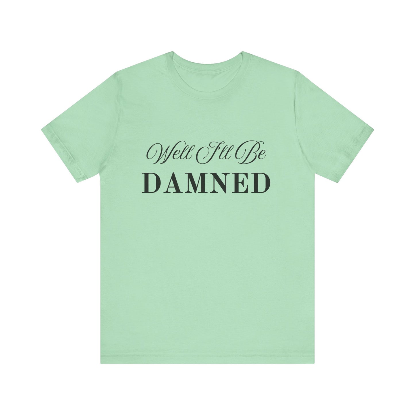 I'll Be Damned T-Shirt