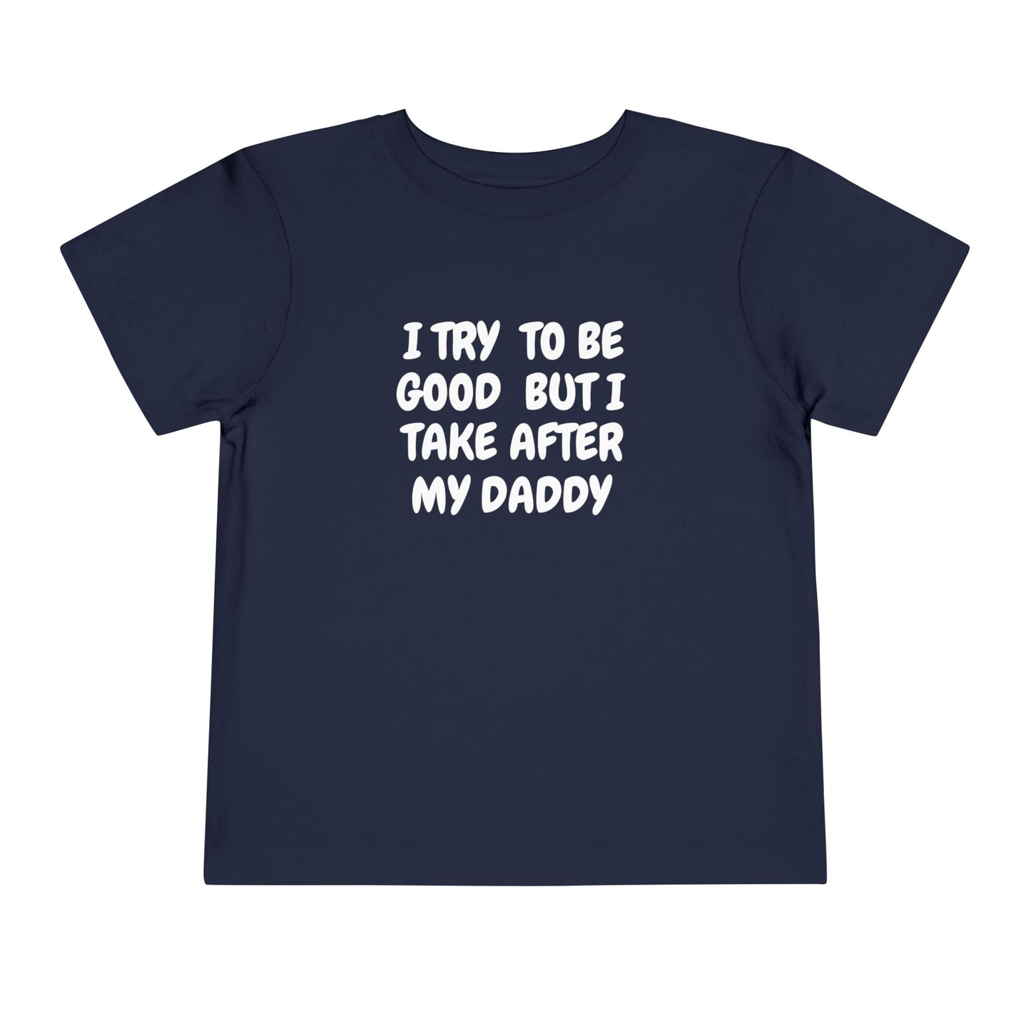 Take After Daddy T-Shirt -Toddler