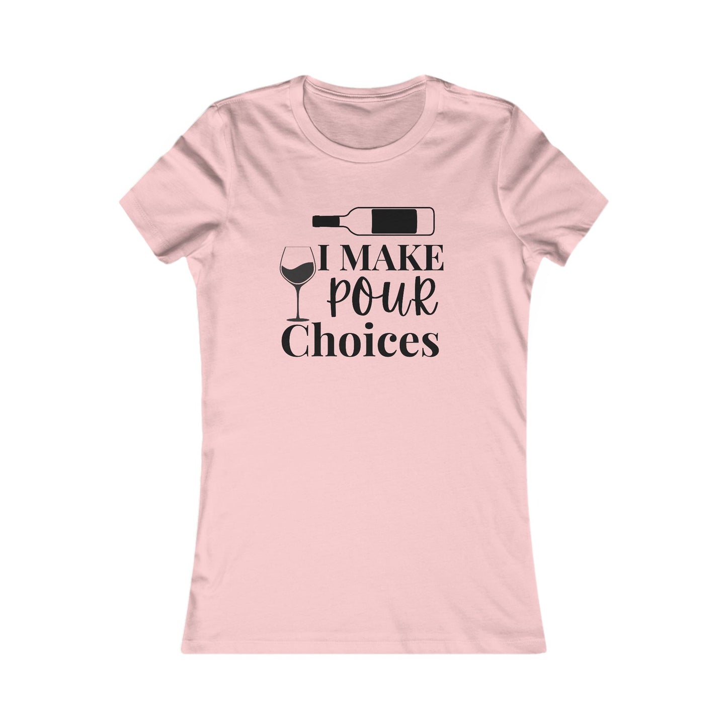Pour Choices T-Shirt - Women's Fit