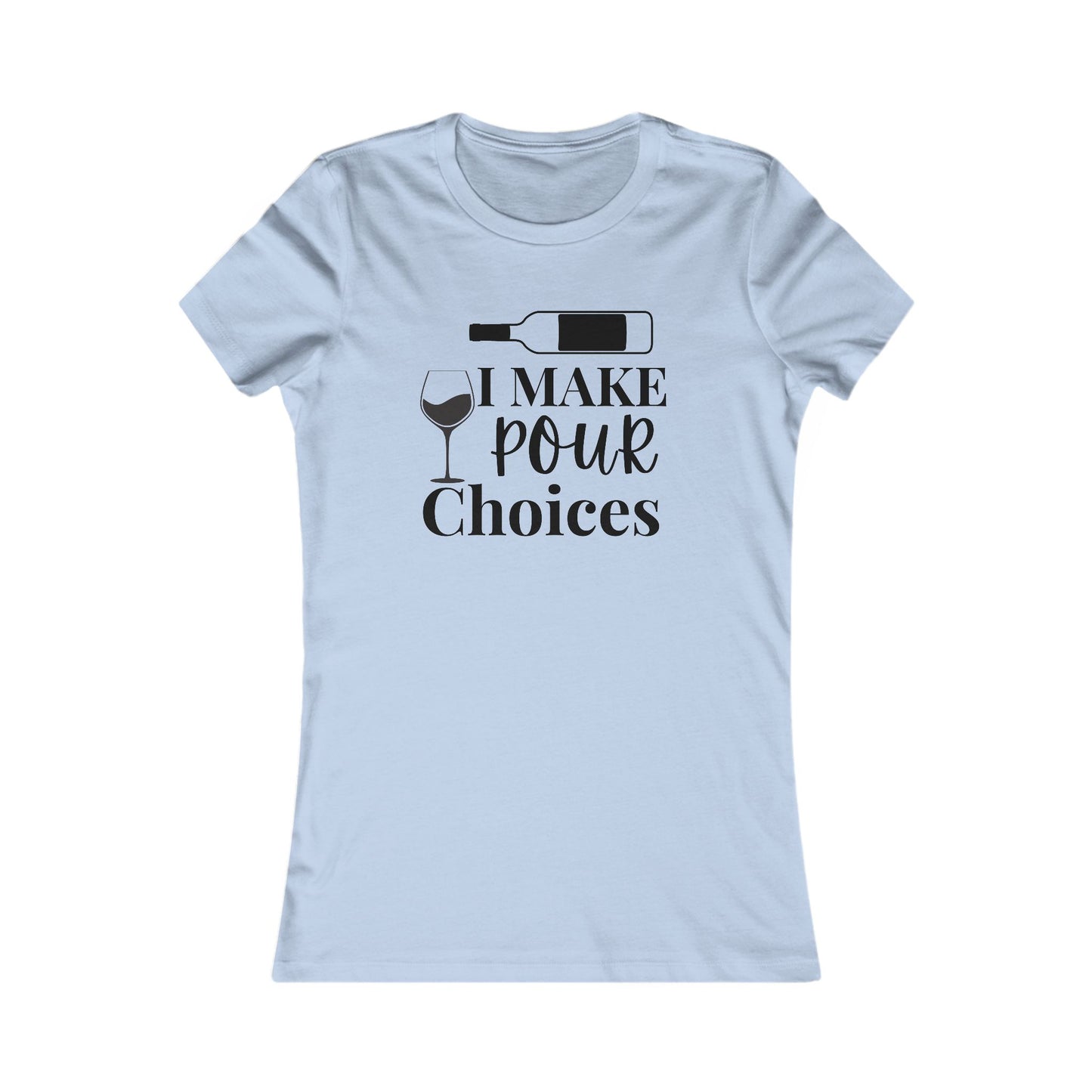 Pour Choices T-Shirt - Women's Fit