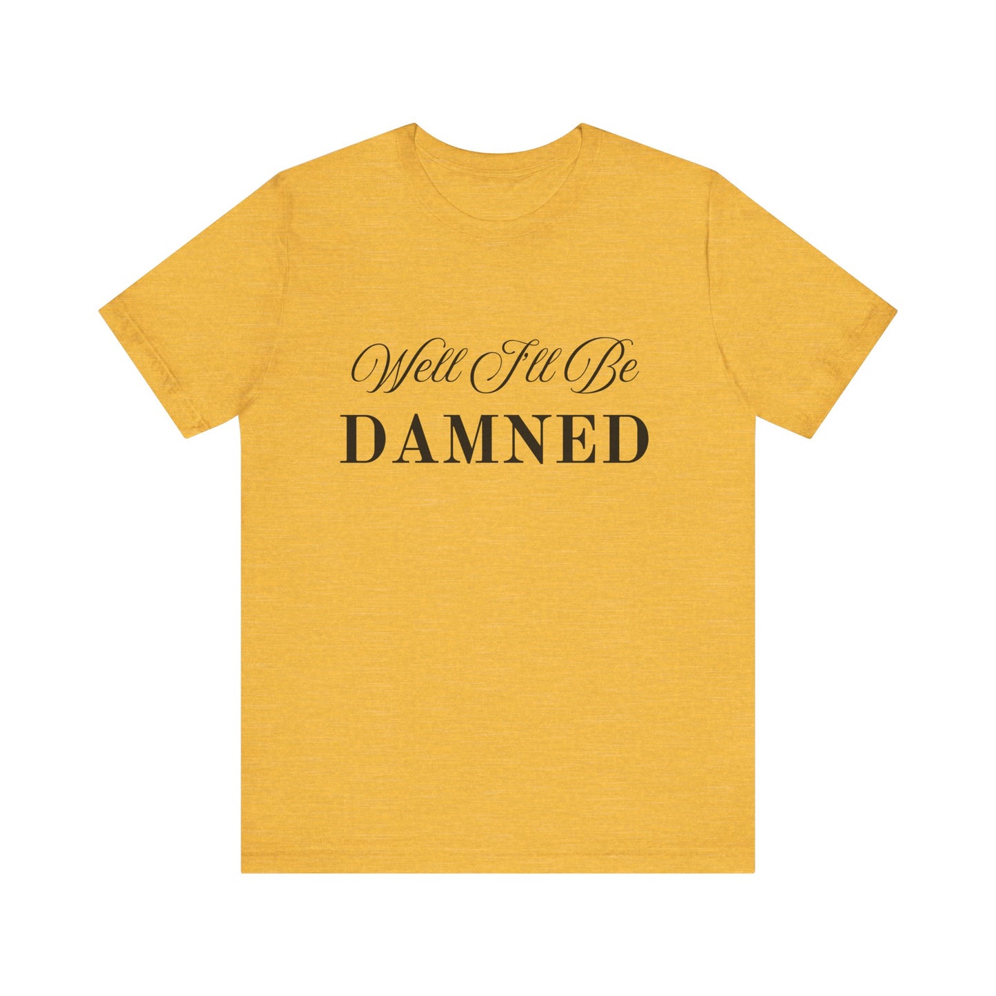 I'll Be Damned T-Shirt