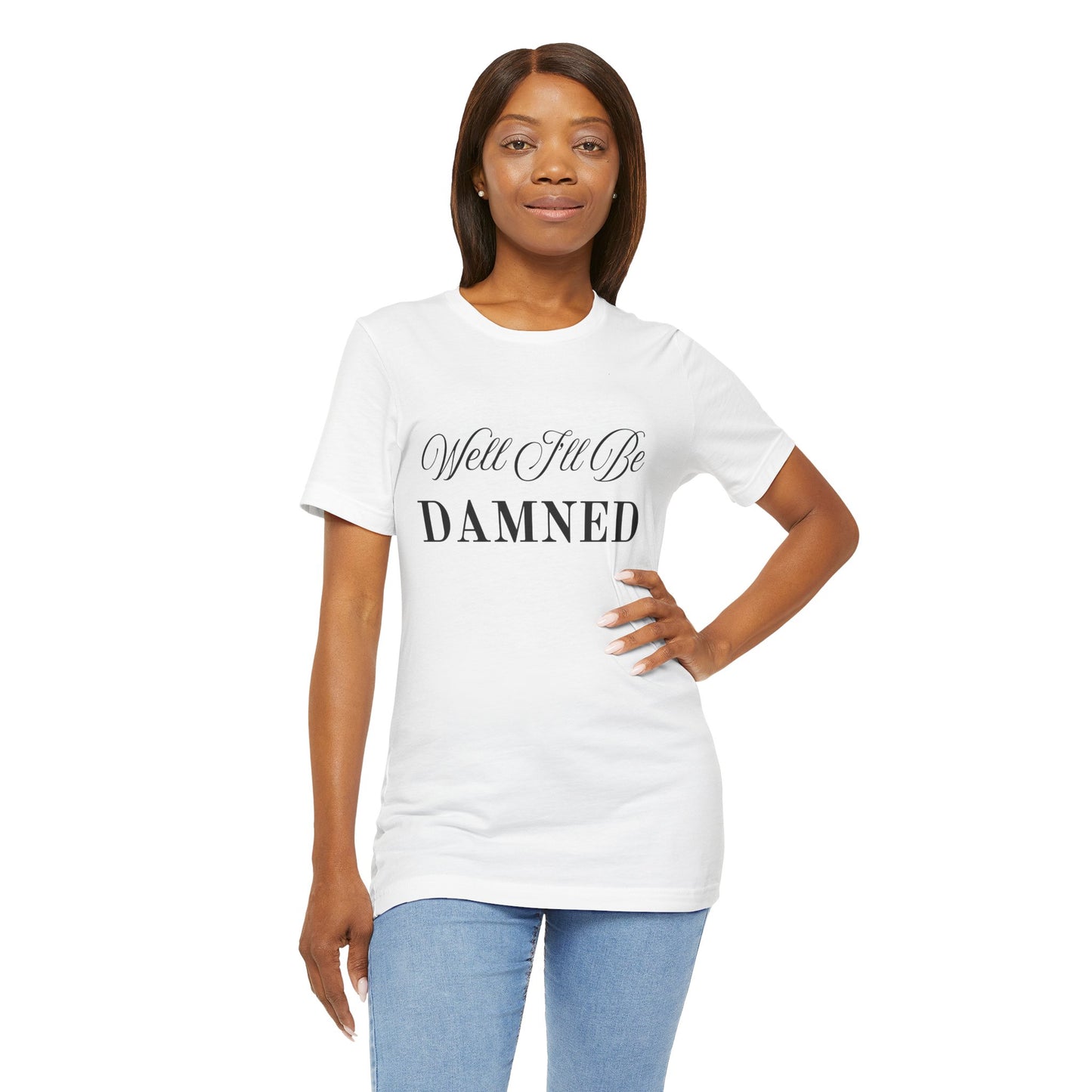 I'll Be Damned T-Shirt