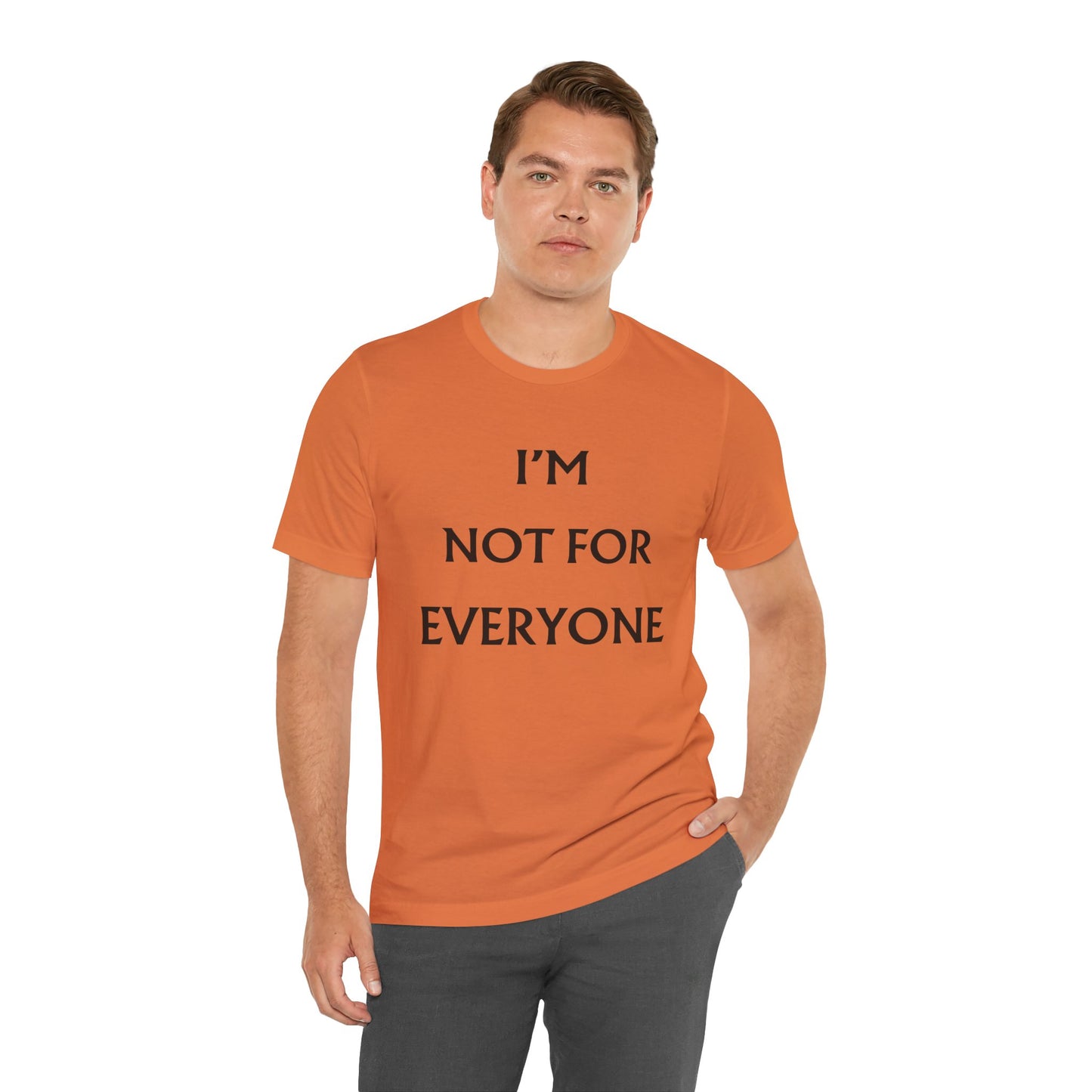 I'm Not For Everyone T-Shirt
