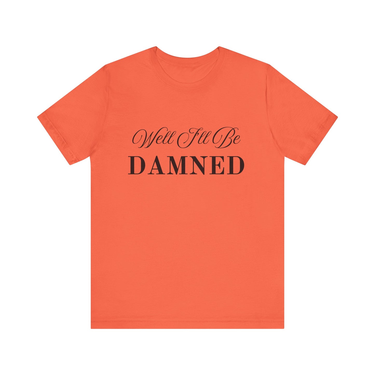 I'll Be Damned T-Shirt