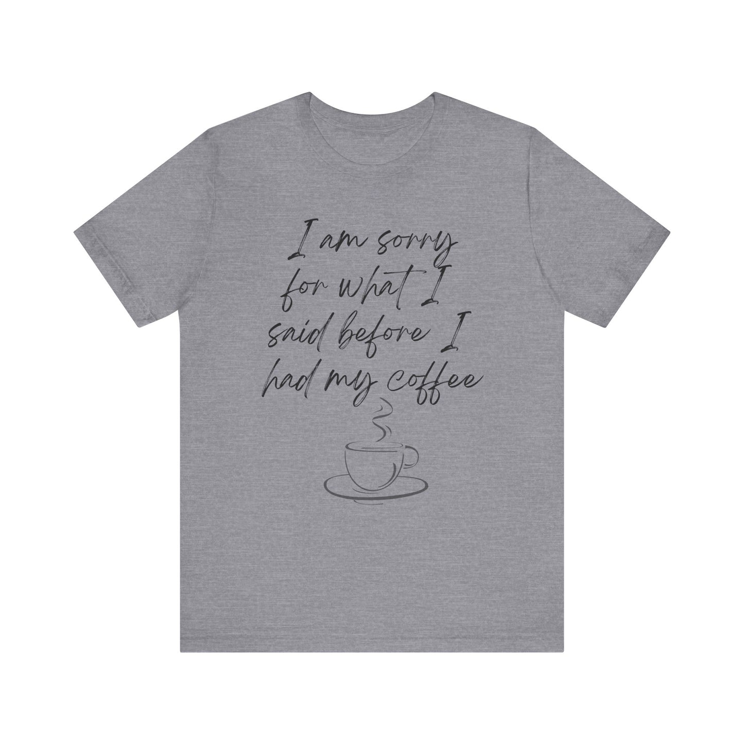 Said Before Coffee T-Shirt