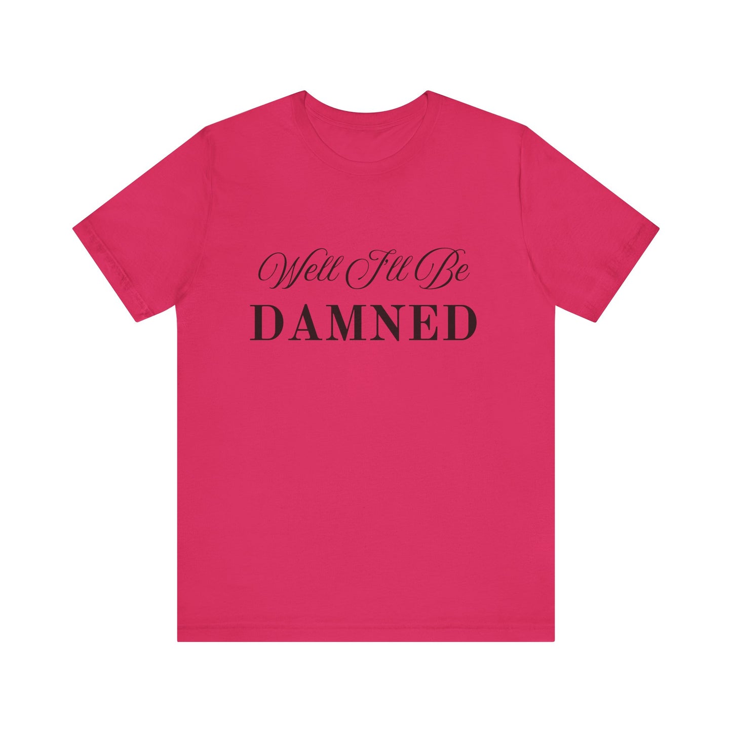 I'll Be Damned T-Shirt