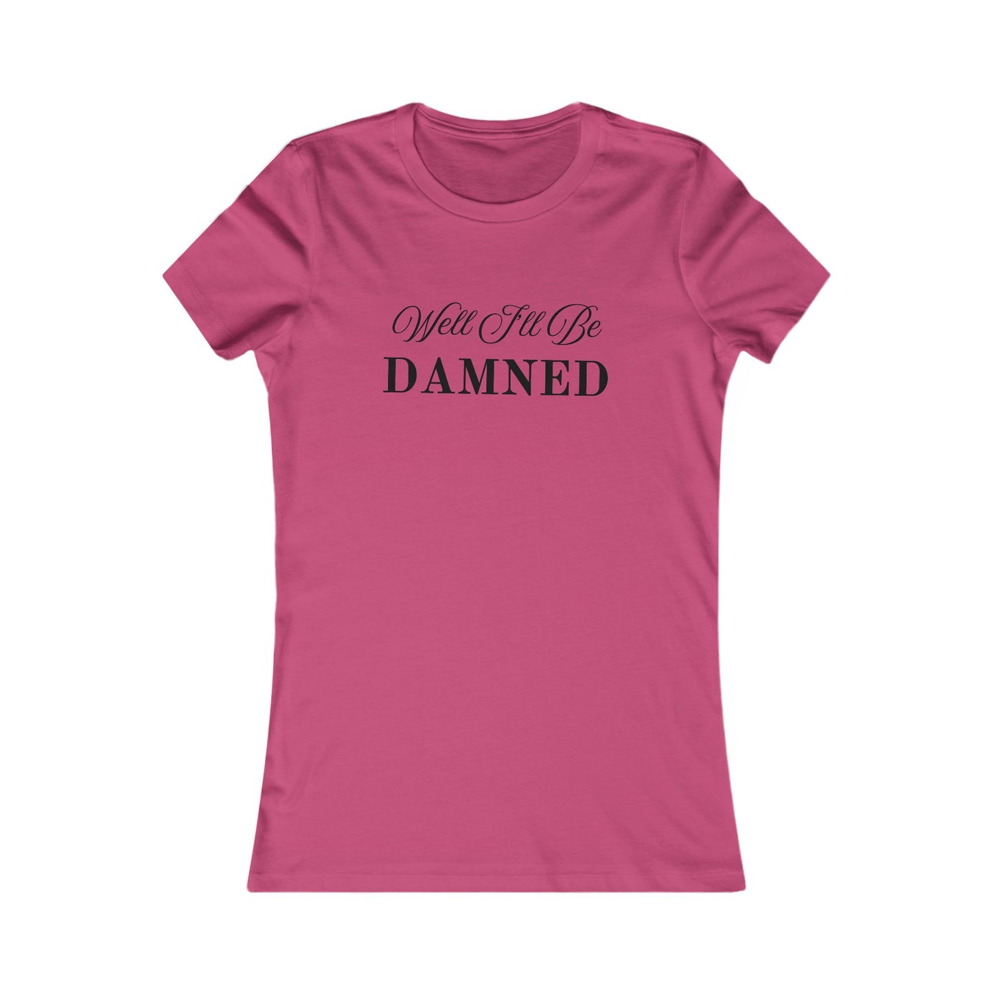 Well I'll Be Damned T-Shirt - Women's Fit Blk Lts