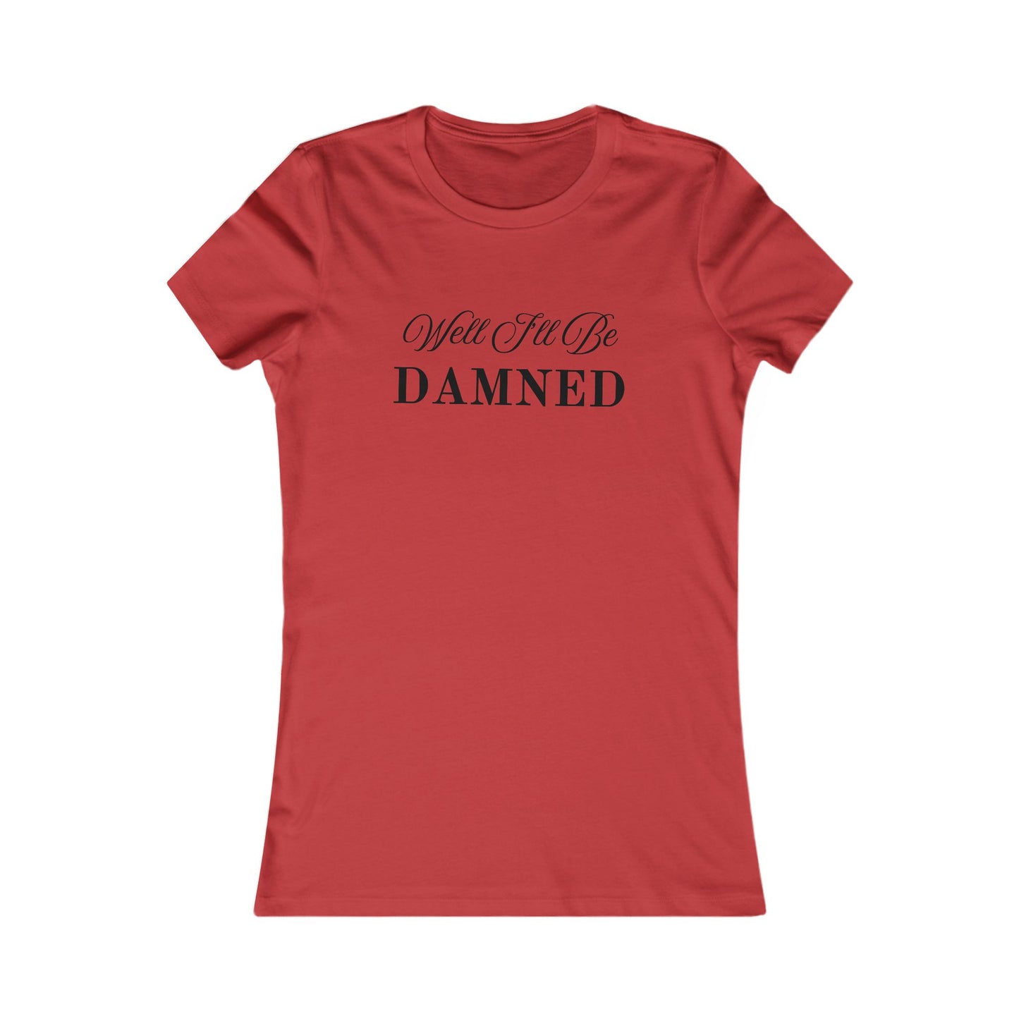Well I'll Be Damned T-Shirt - Women's Fit Blk Lts