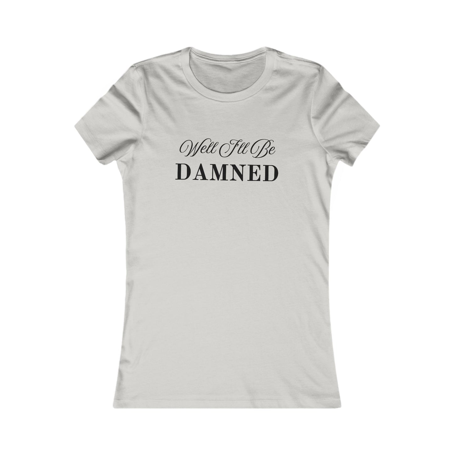 Well I'll Be Damned T-Shirt - Women's Fit Blk Lts