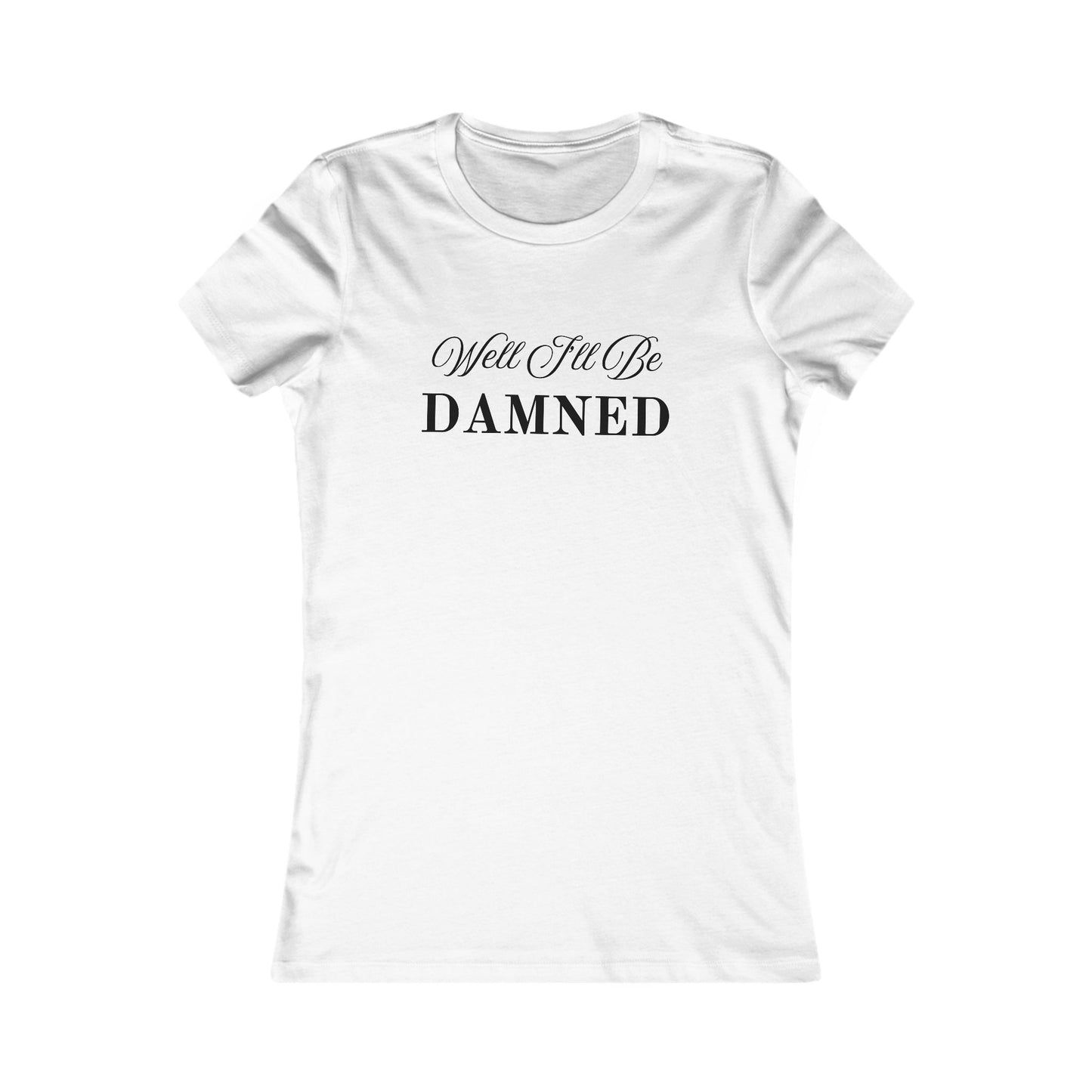 Well I'll Be Damned T-Shirt - Women's Fit Blk Lts