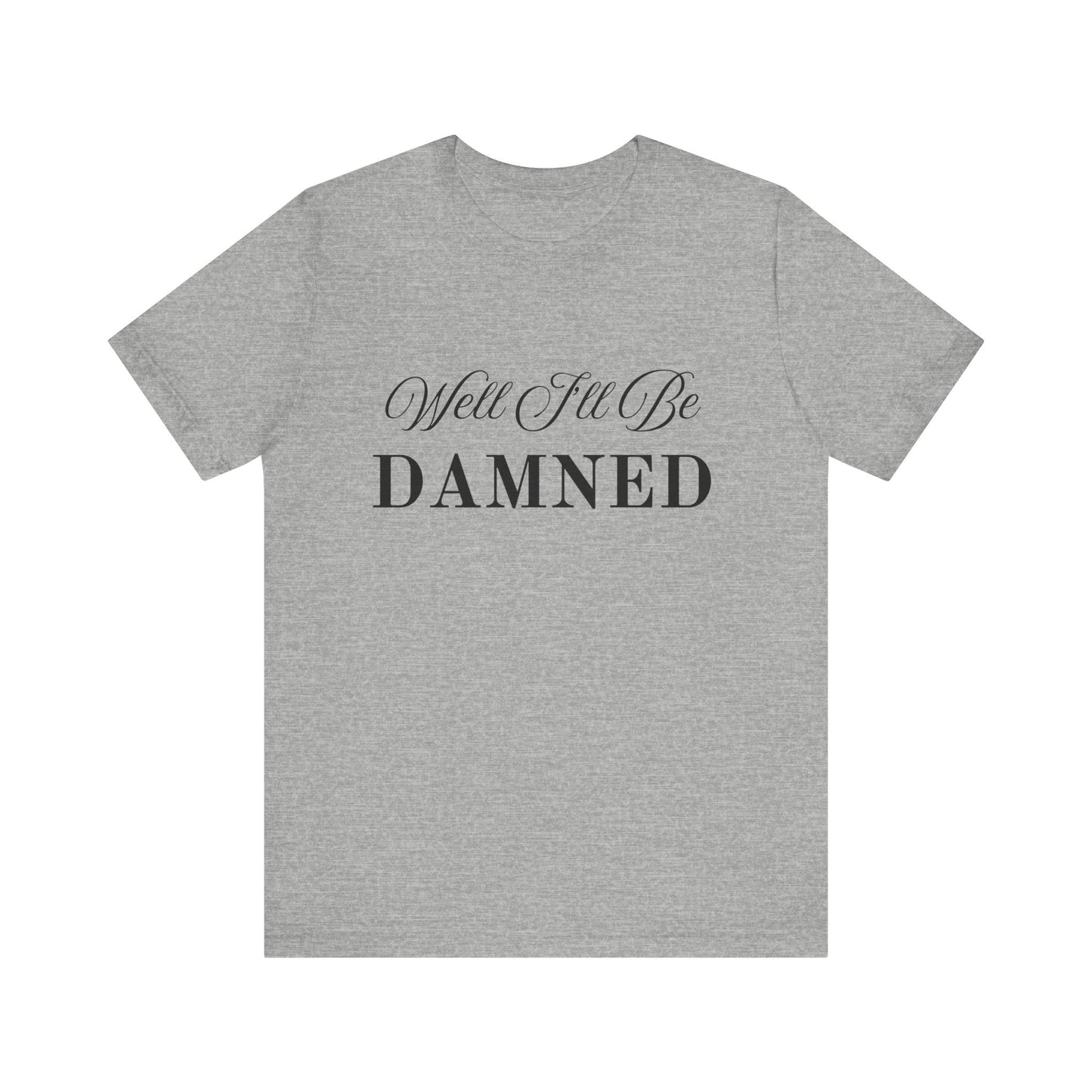 I'll Be Damned T-Shirt