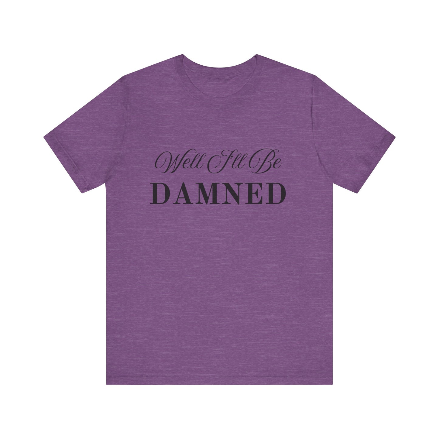 I'll Be Damned T-Shirt