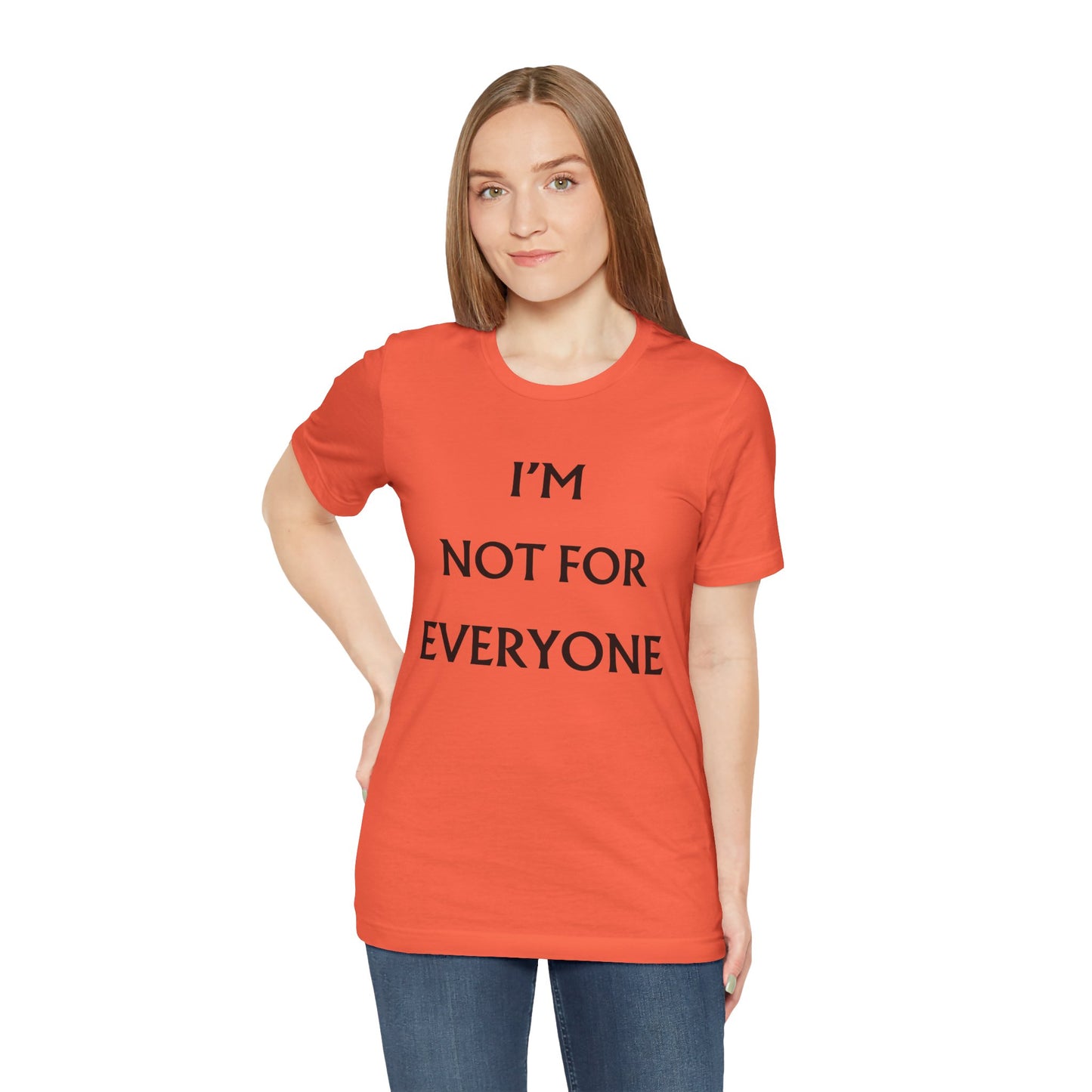 I'm Not For Everyone T-Shirt