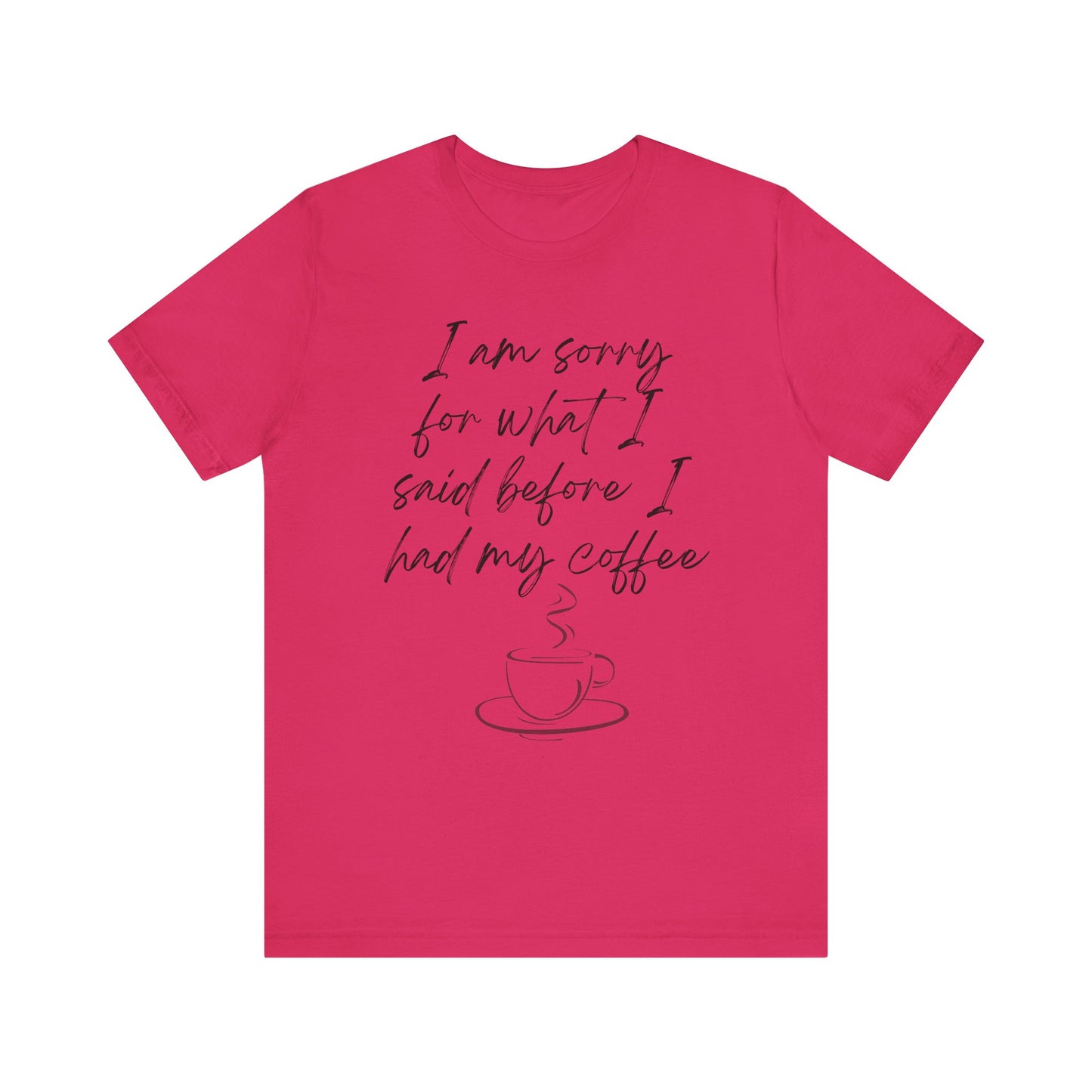 Said Before Coffee T-Shirt