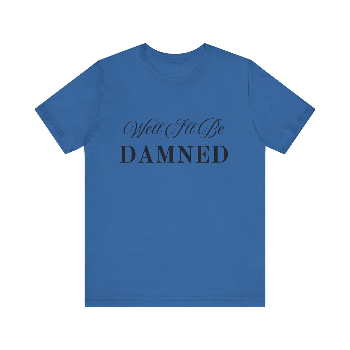 I'll Be Damned T-Shirt