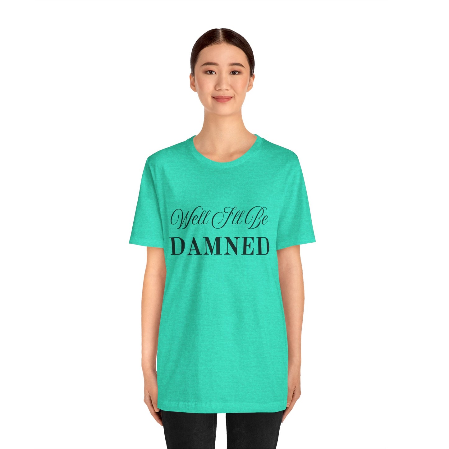 I'll Be Damned T-Shirt
