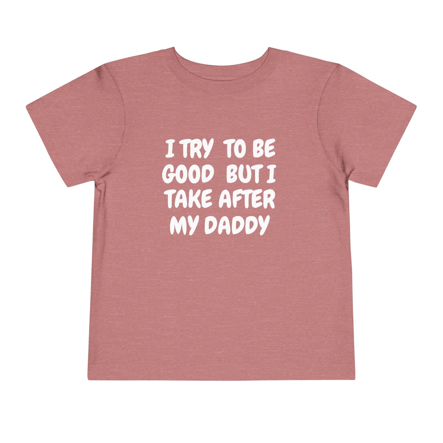Take After Daddy T-Shirt -Toddler