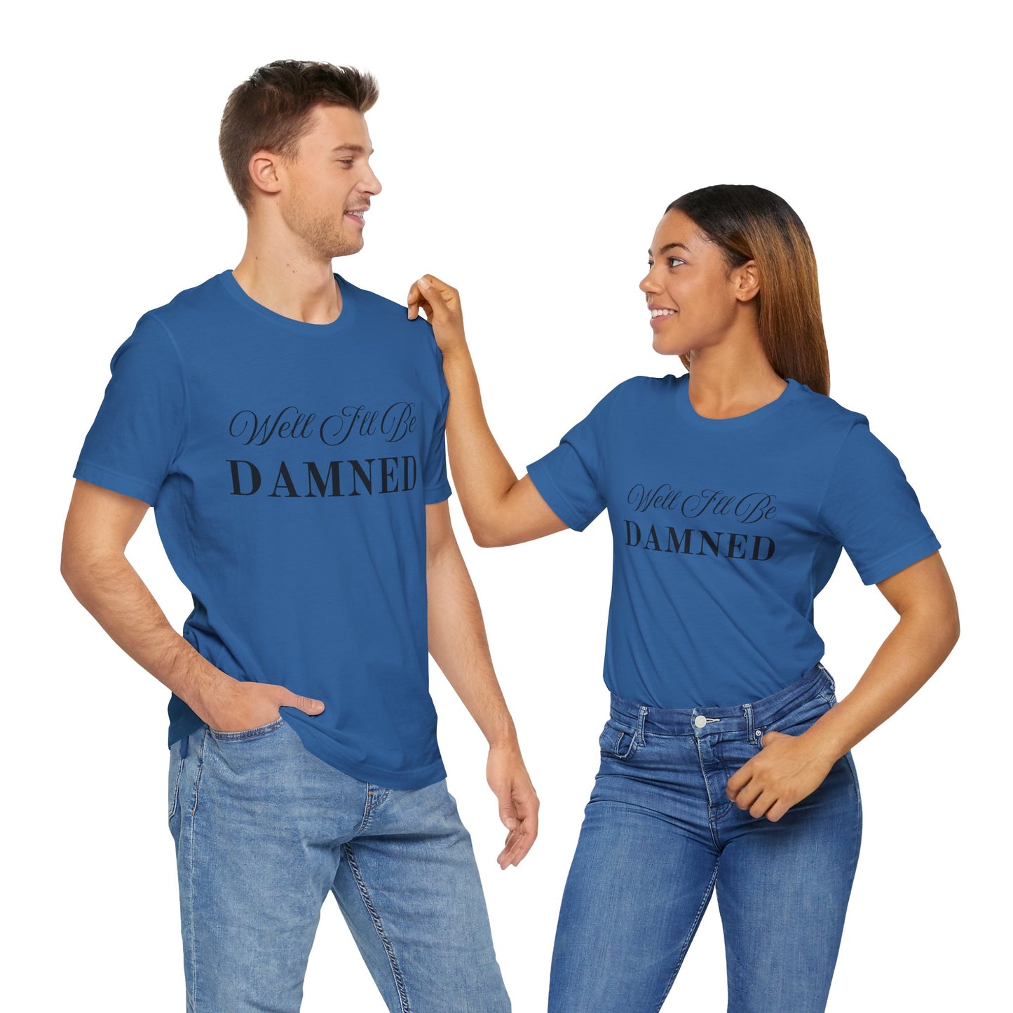 I'll Be Damned T-Shirt