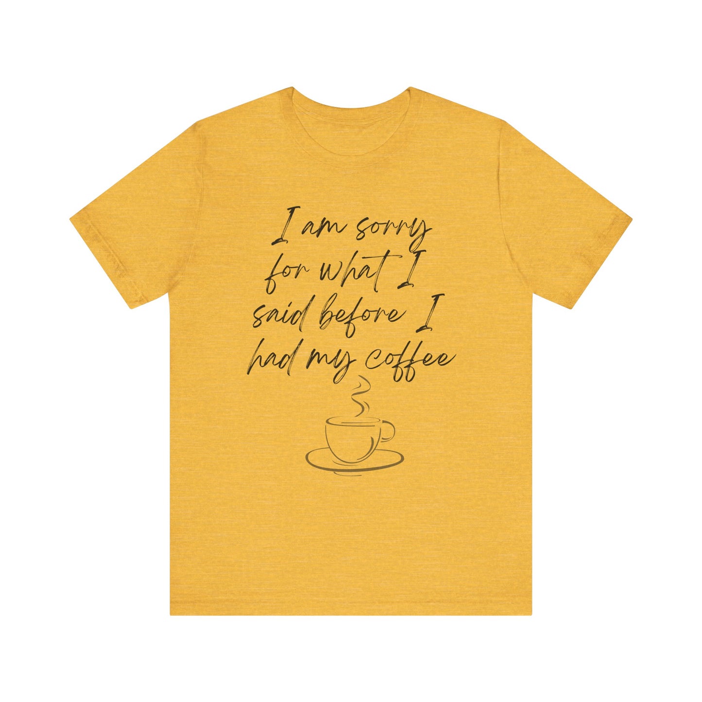 Said Before Coffee T-Shirt