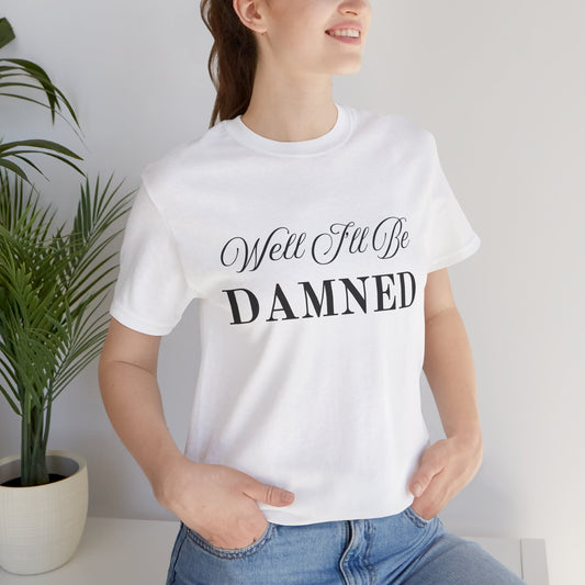 I'll Be Damned T-Shirt