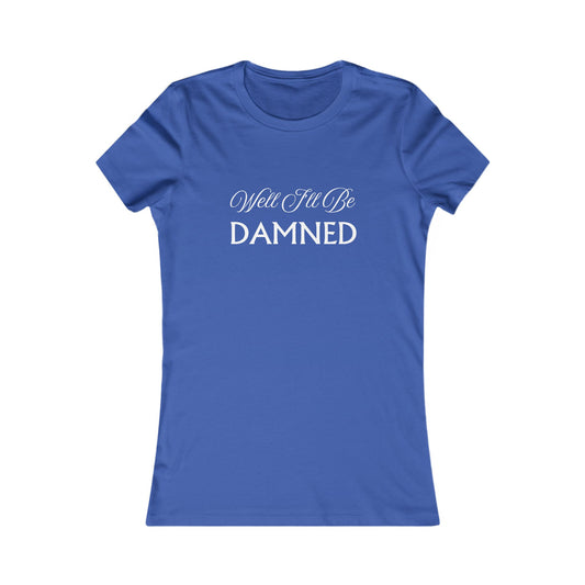 Well I'll Be T-Shirt - Women's Fit Wht Lt