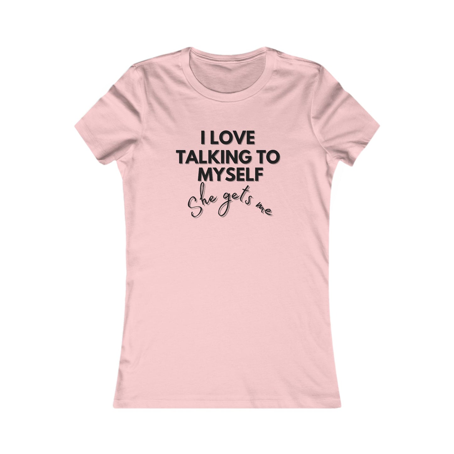 Talking To Myself  T-Shirt - Women's Fit