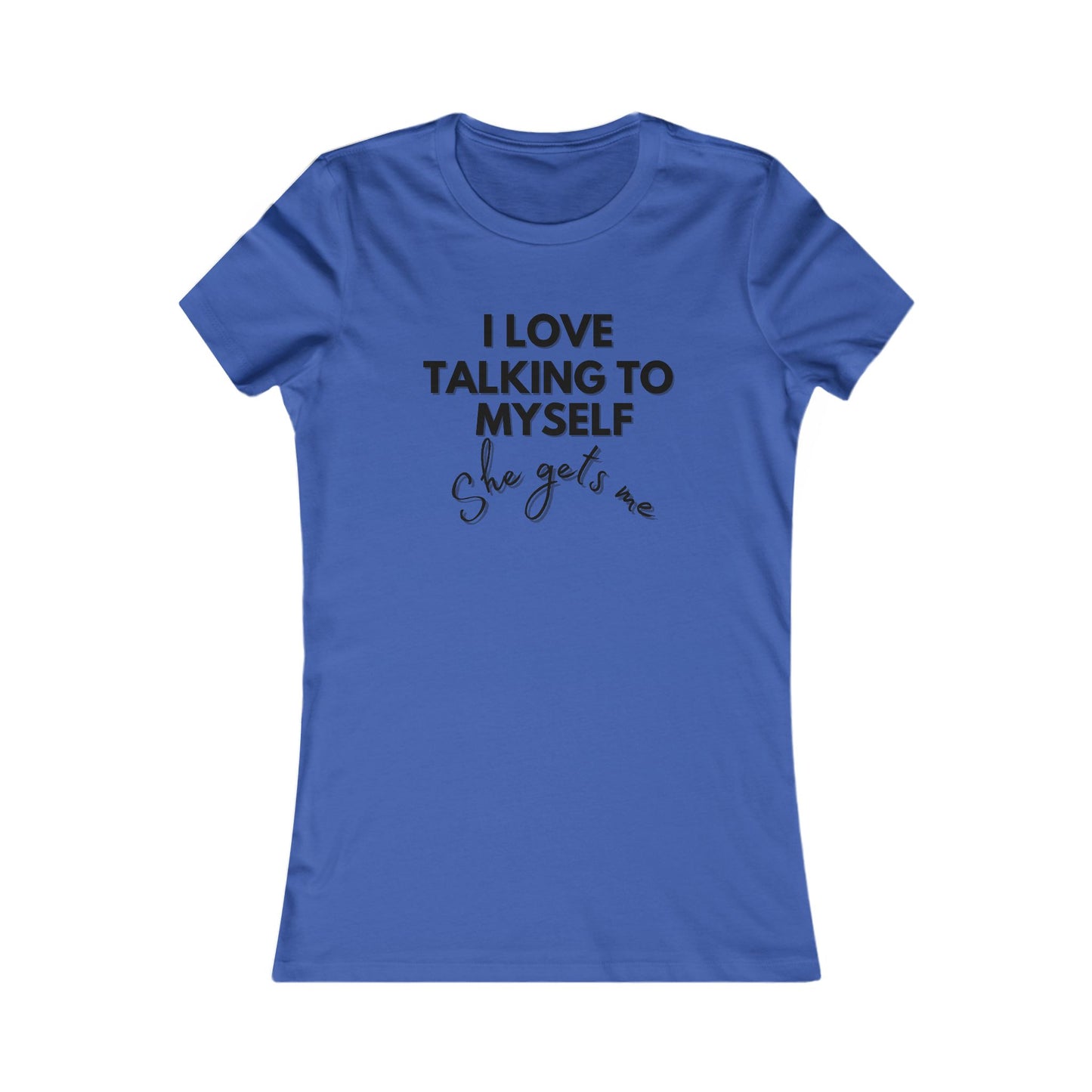 Talking To Myself  T-Shirt - Women's Fit