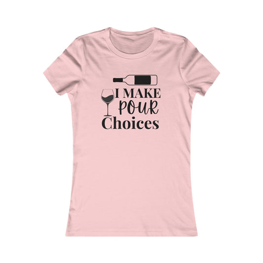 Pour Choices T-Shirt - Women's Fit