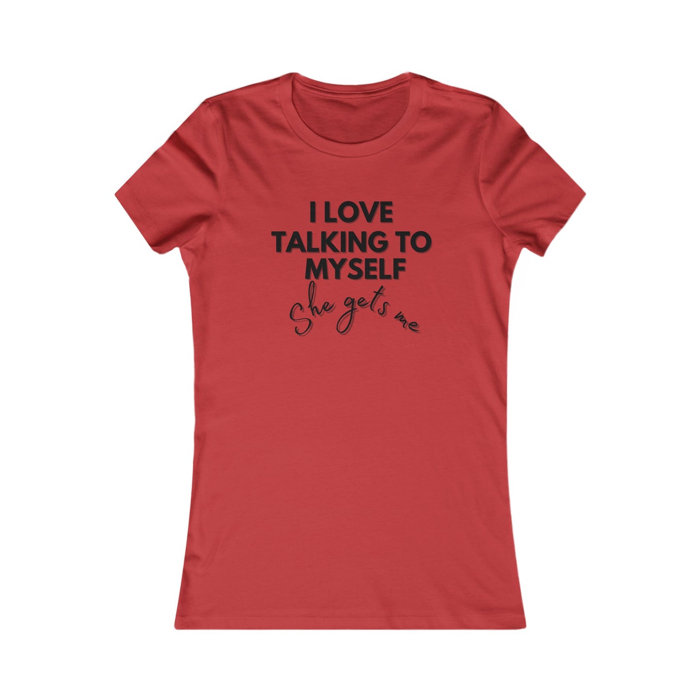 Talking To Myself  T-Shirt - Women's Fit